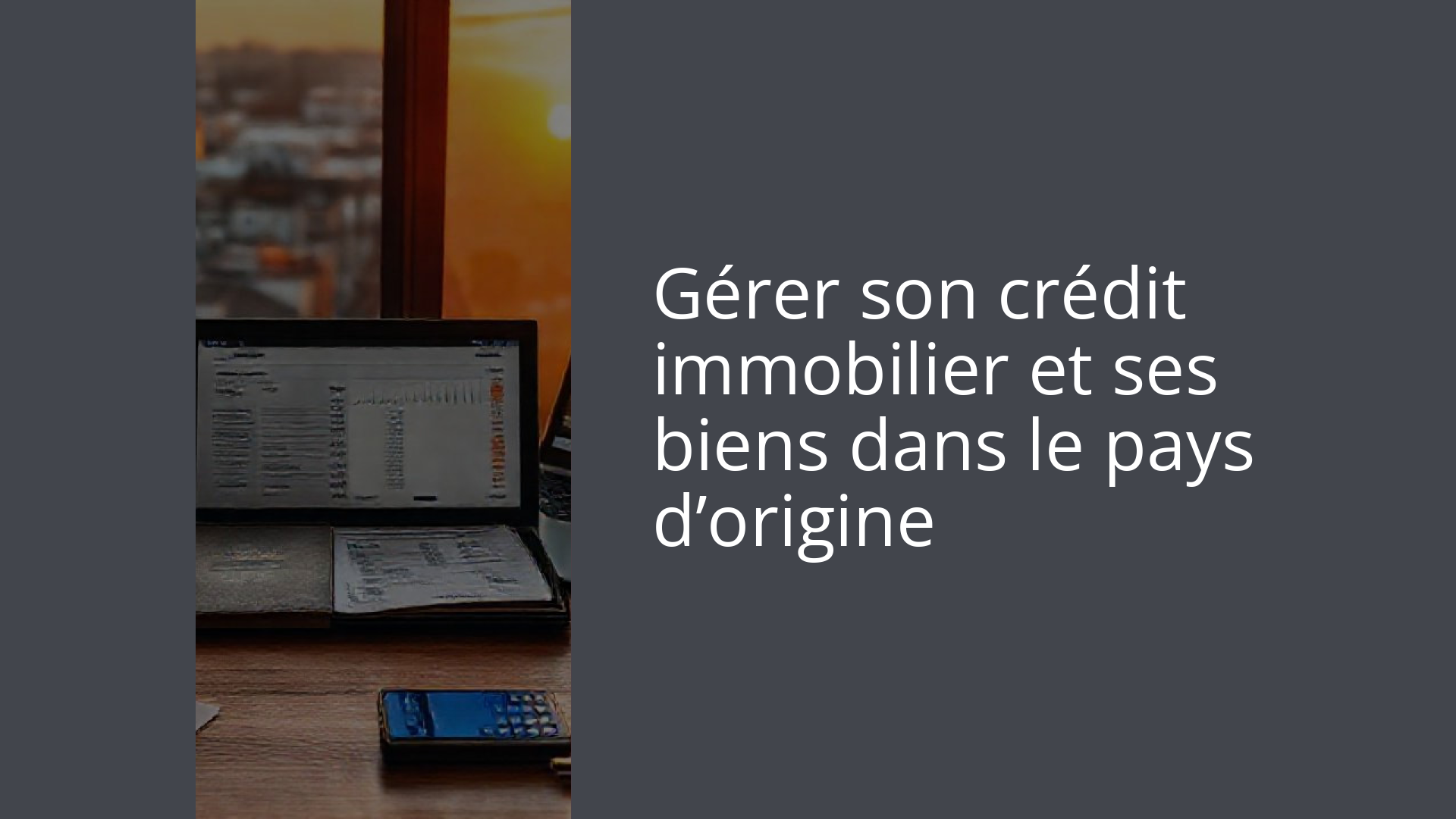 Gérer son crédit immobilier et ses biens dans le pays d’origine
