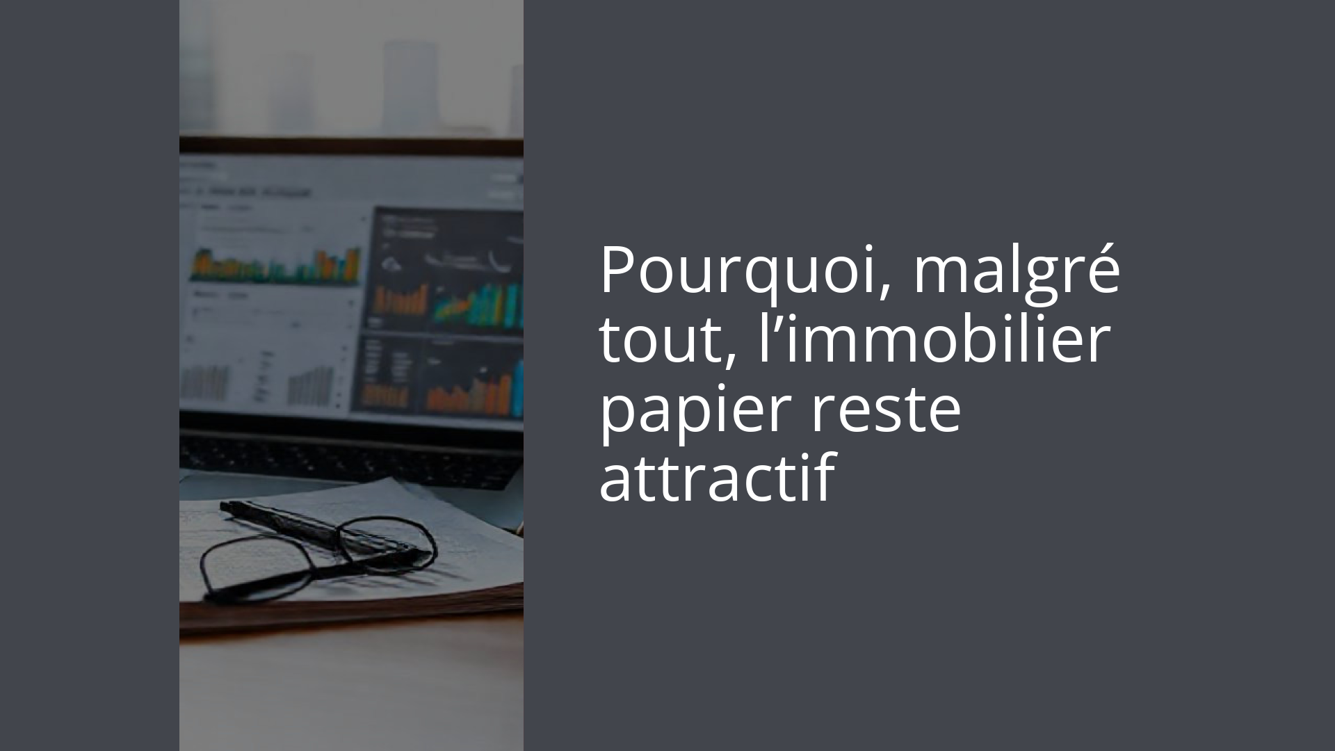 Pourquoi, malgré tout, l’immobilier papier reste attractif