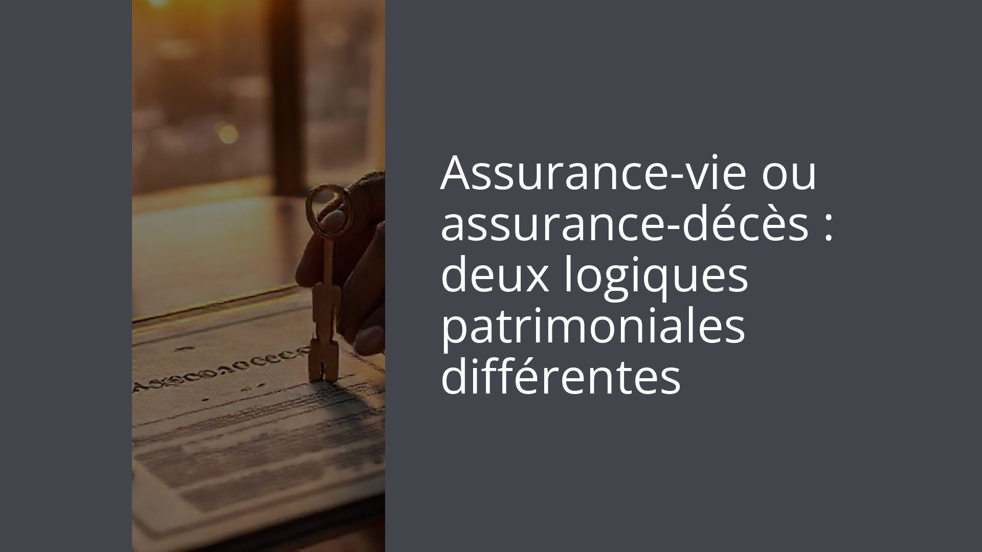 Assurance-vie ou assurance-décès : deux logiques patrimoniales différentes