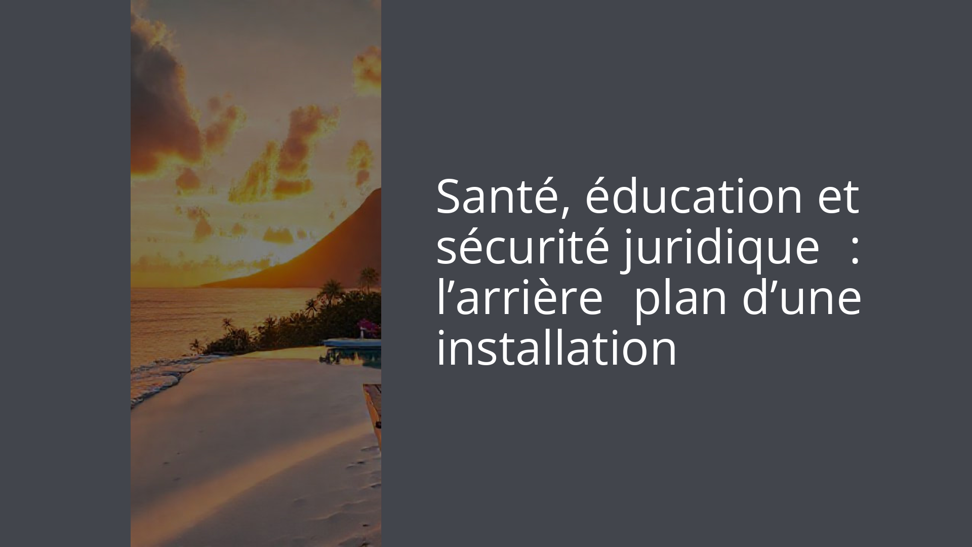 Santé, éducation et sécurité juridique : l’arrière‑plan d’une installation