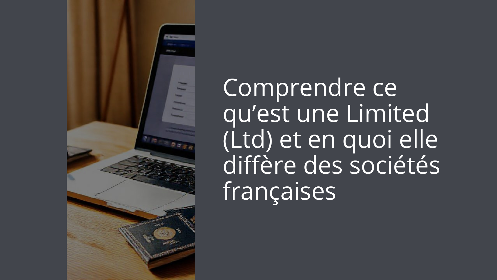 Comprendre ce qu’est une Limited (Ltd) et en quoi elle diffère des sociétés françaises