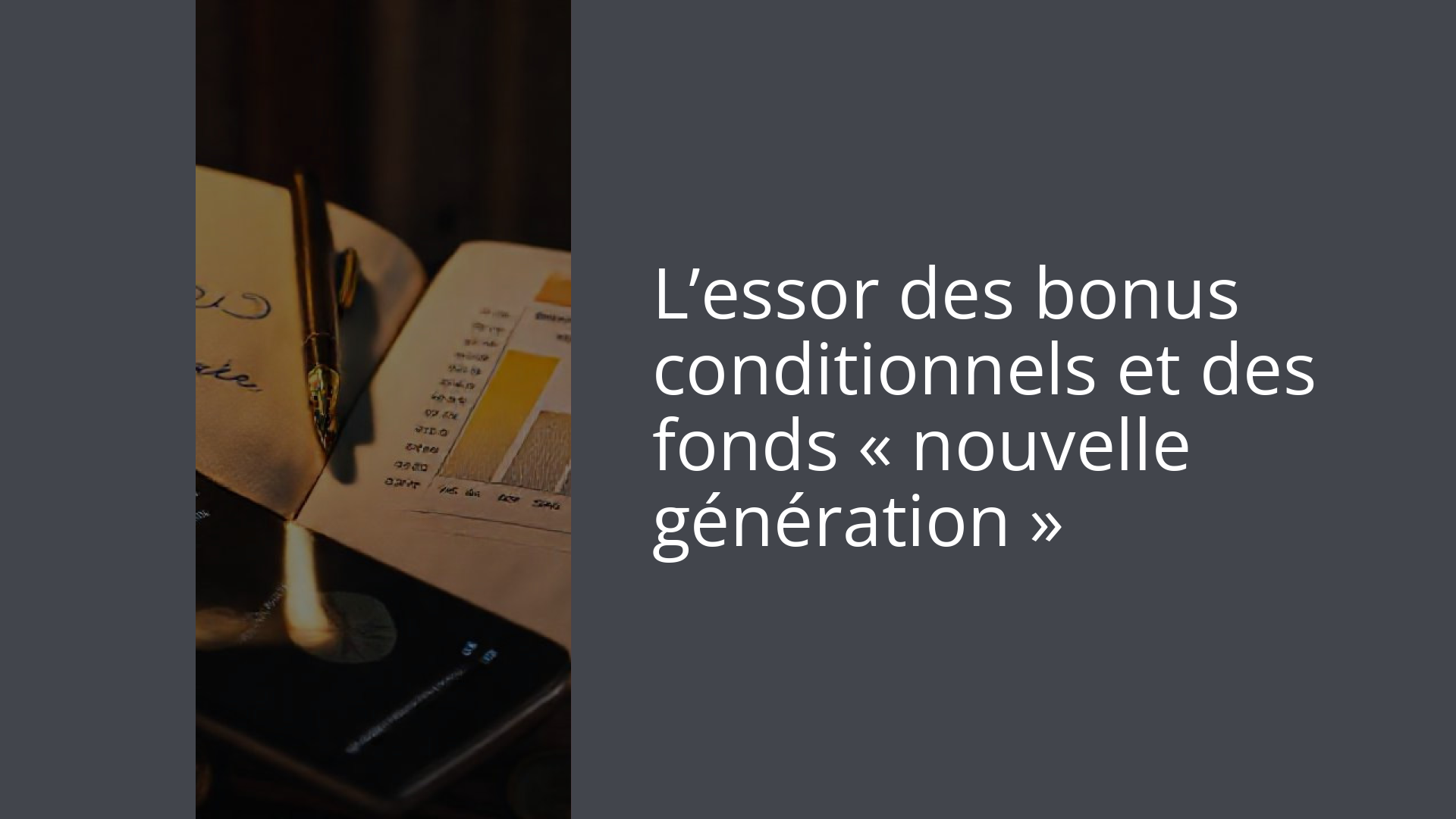 L’essor des bonus conditionnels et des fonds « nouvelle génération »