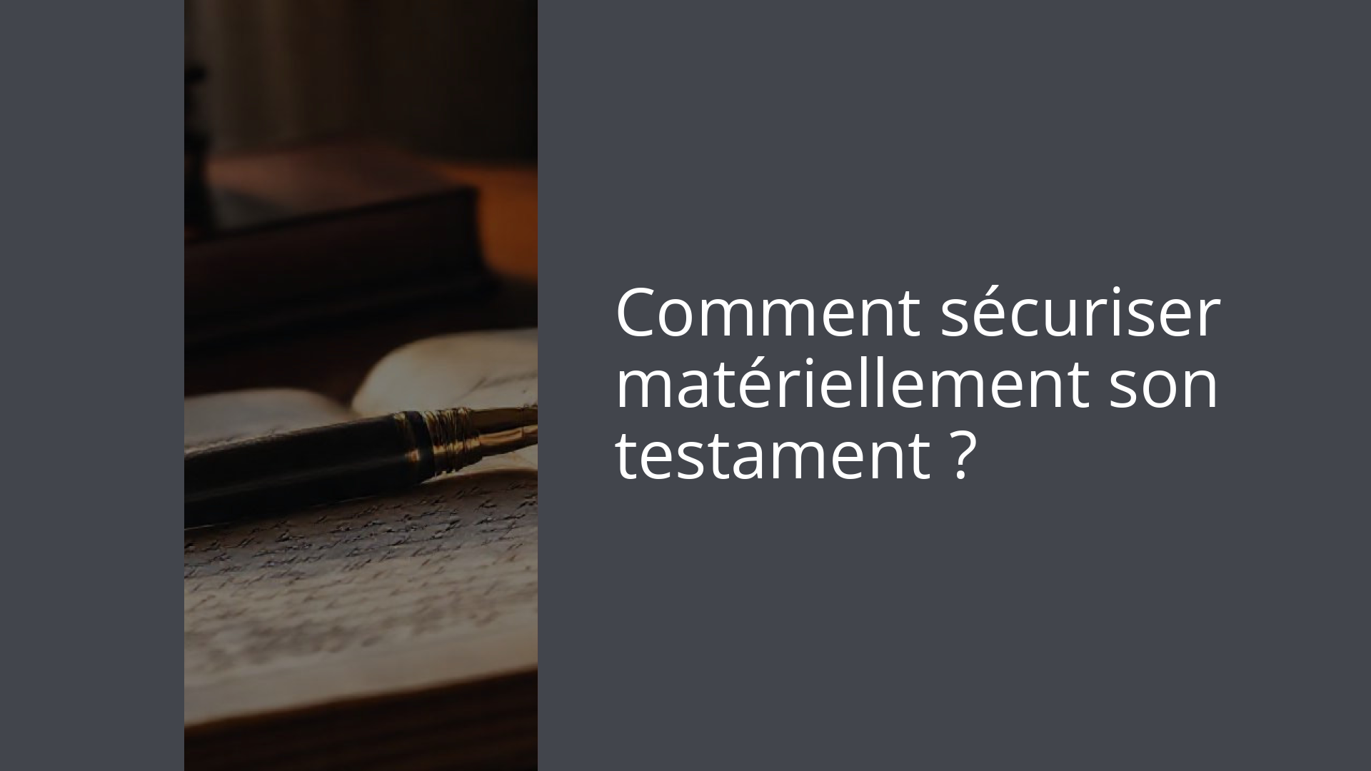 Comment sécuriser matériellement son testament ?