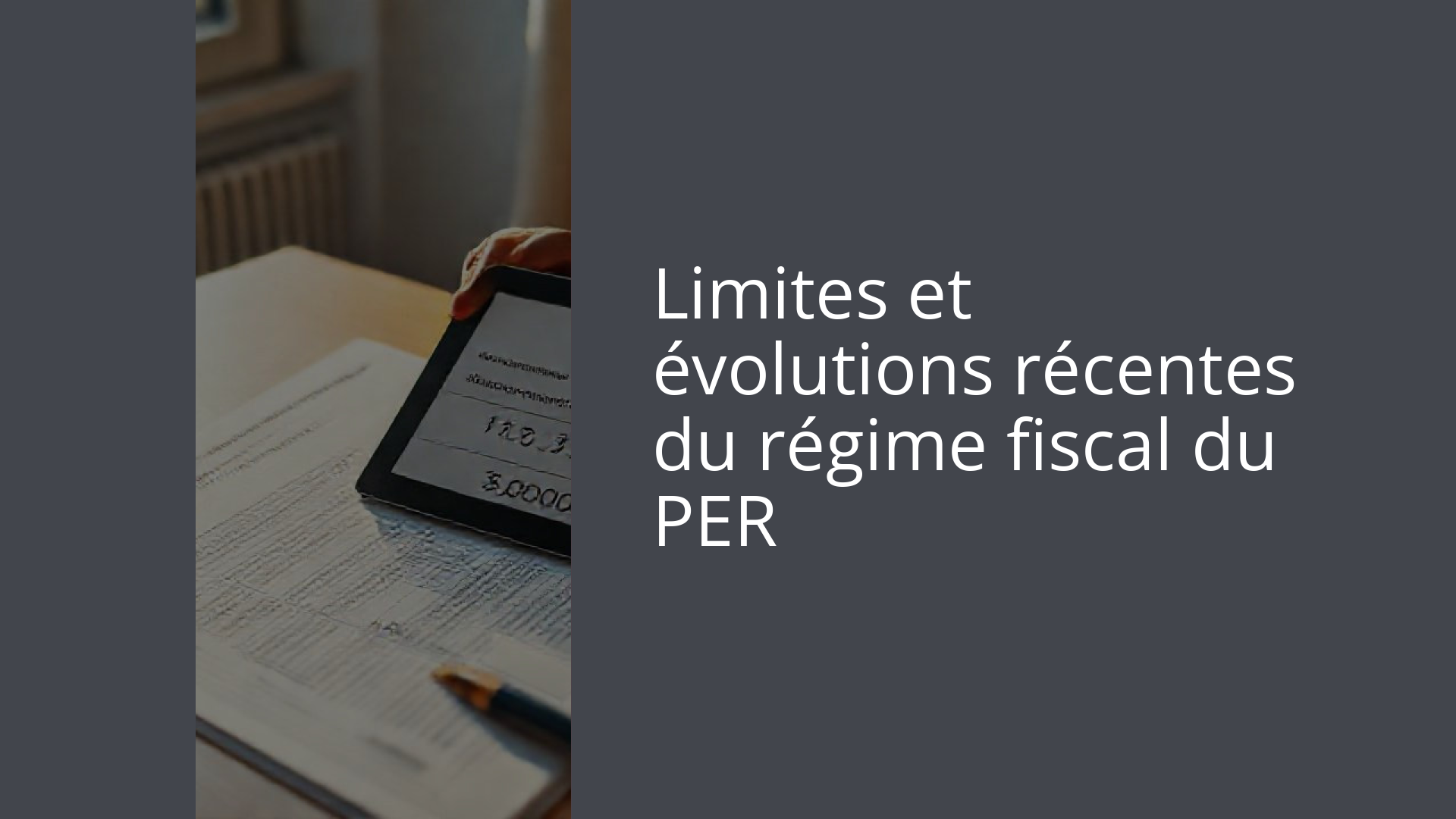 Limites et évolutions récentes du régime fiscal du PER