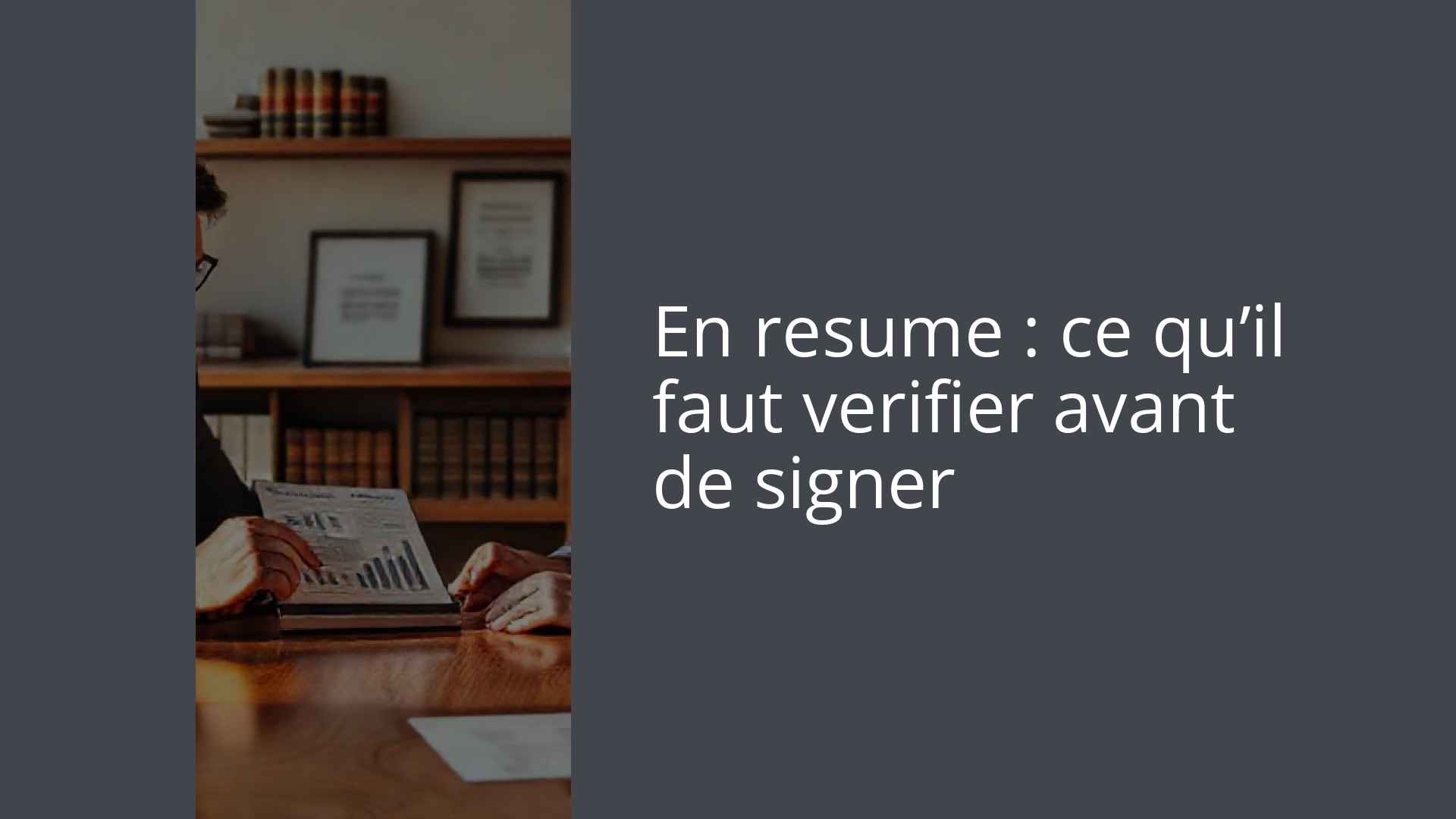 En resume : ce qu’il faut verifier avant de signer