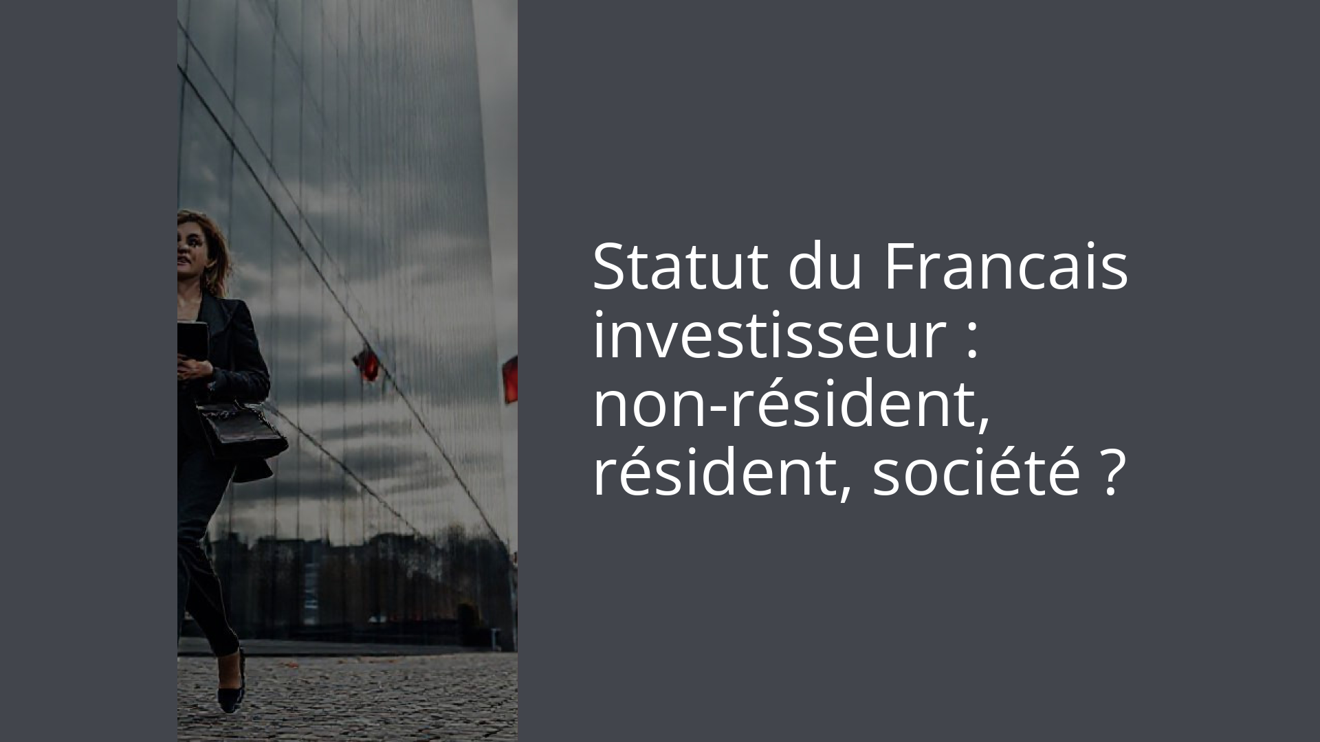 Statut du Francais investisseur : non-résident, résident, société ?