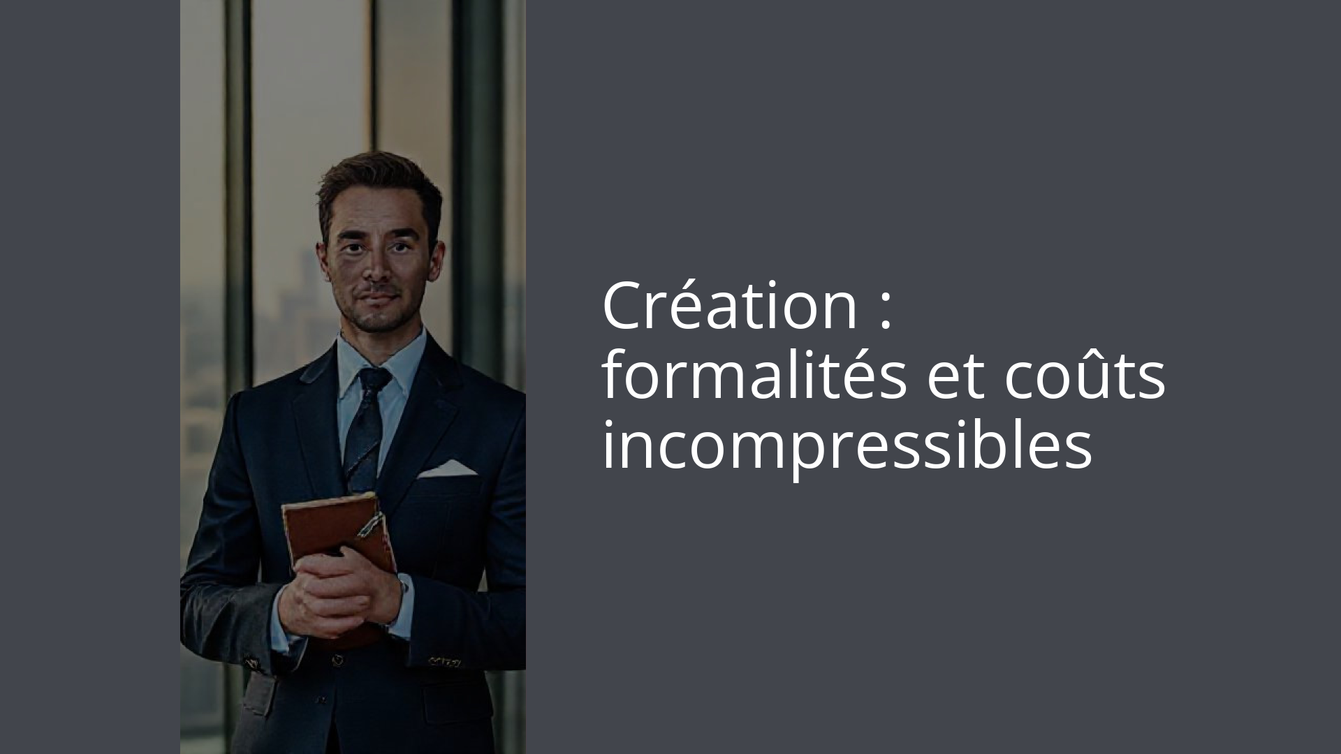 Création : formalités et coûts incompressibles
