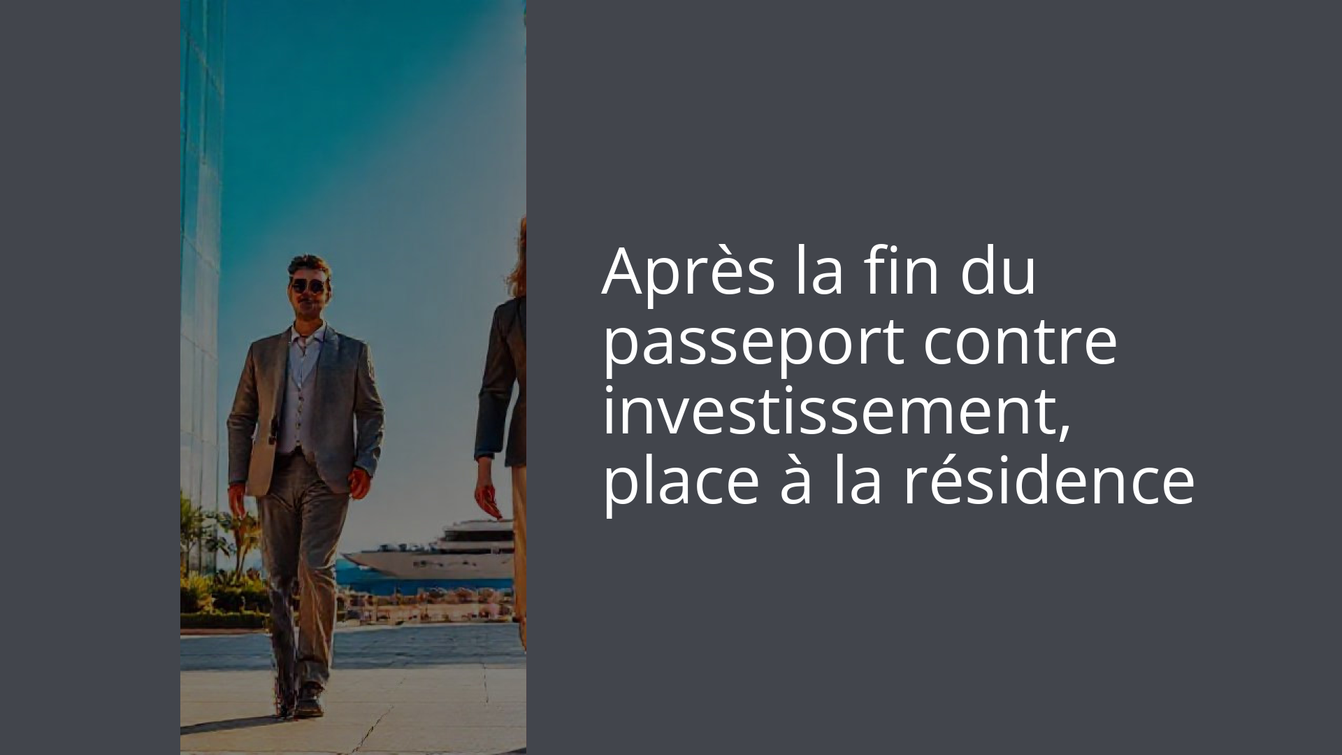 Après la fin du passeport contre investissement, place à la résidence