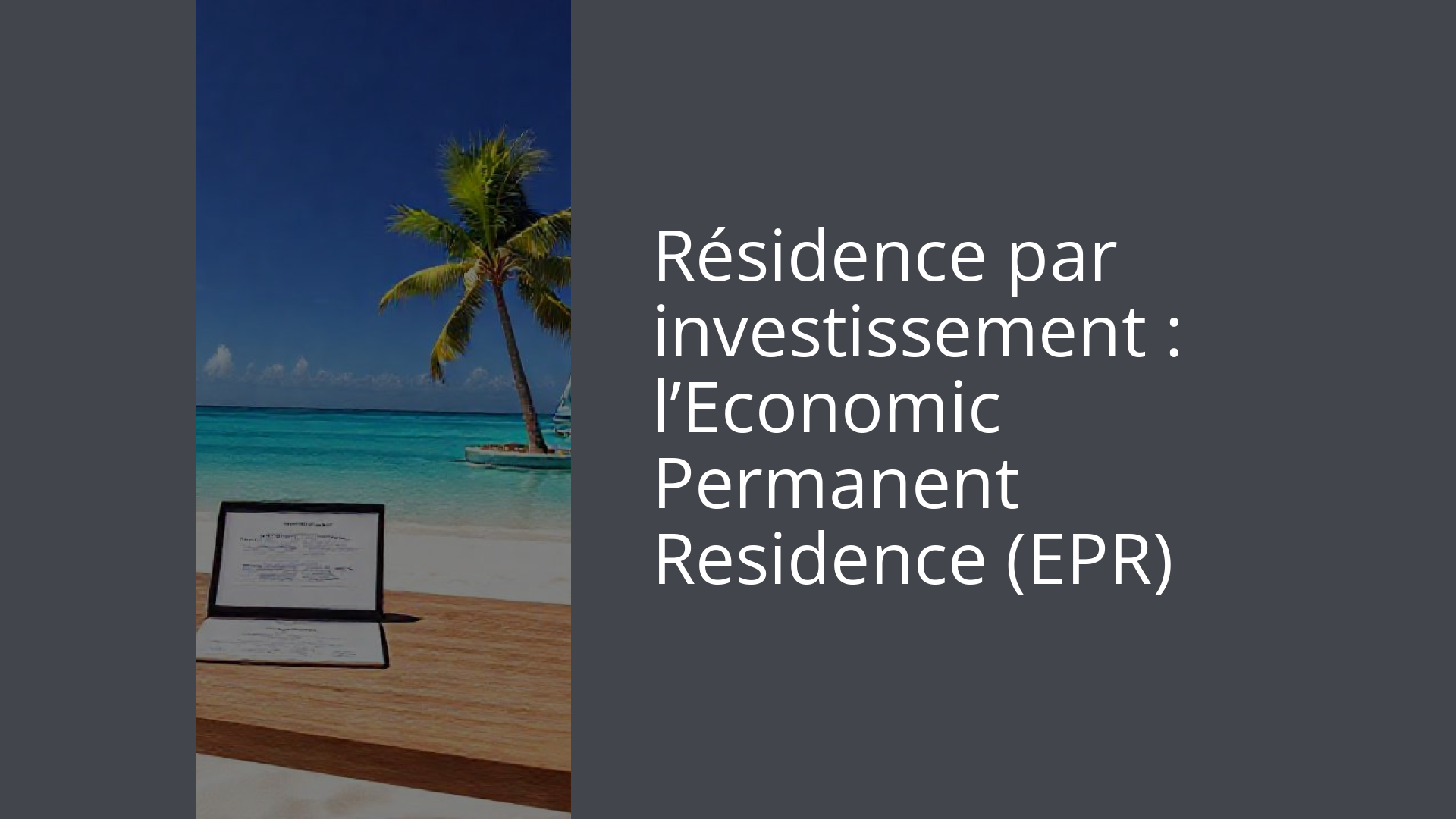 Résidence par investissement : l’Economic Permanent Residence (EPR)