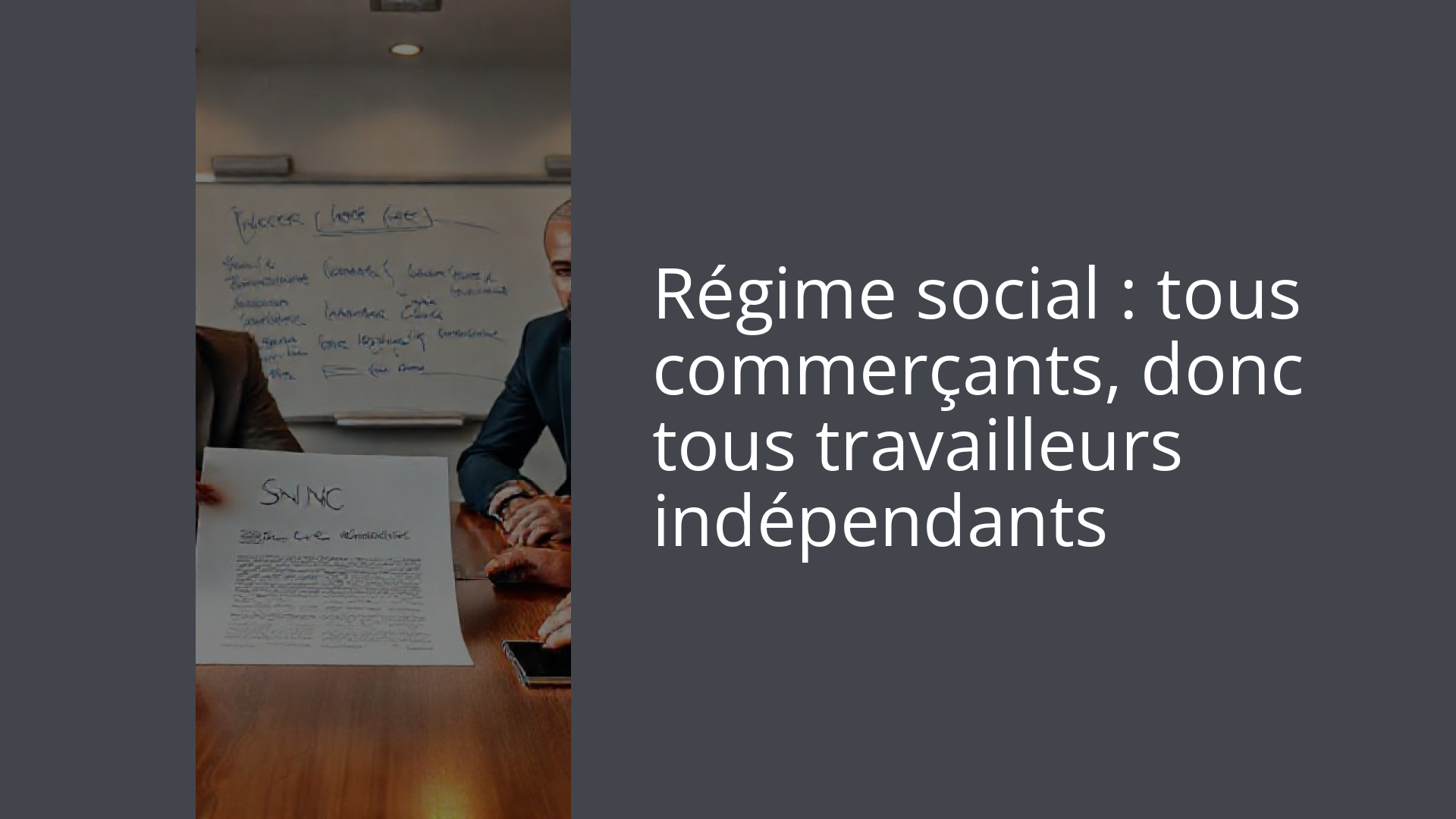 Régime social : tous commerçants, donc tous travailleurs indépendants