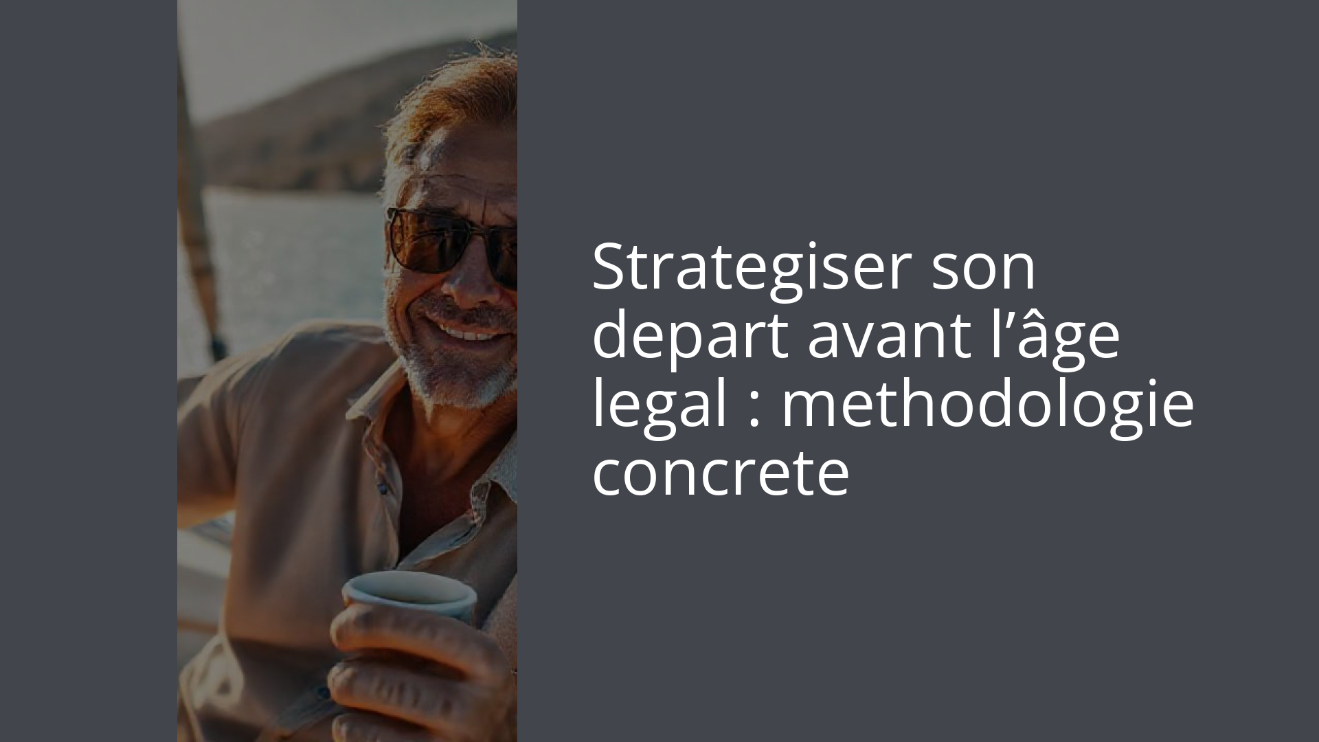 Strategiser son depart avant l’âge legal : methodologie concrete