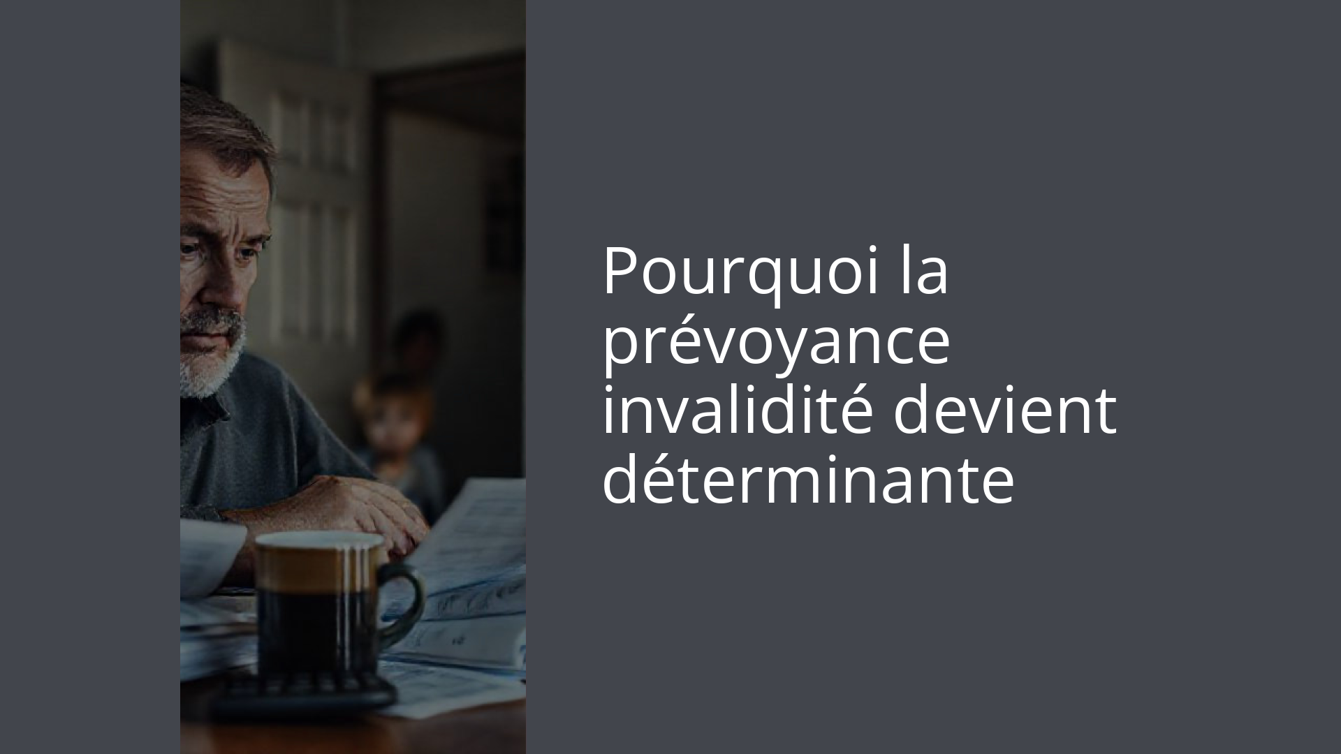 Pourquoi la prévoyance invalidité devient déterminante