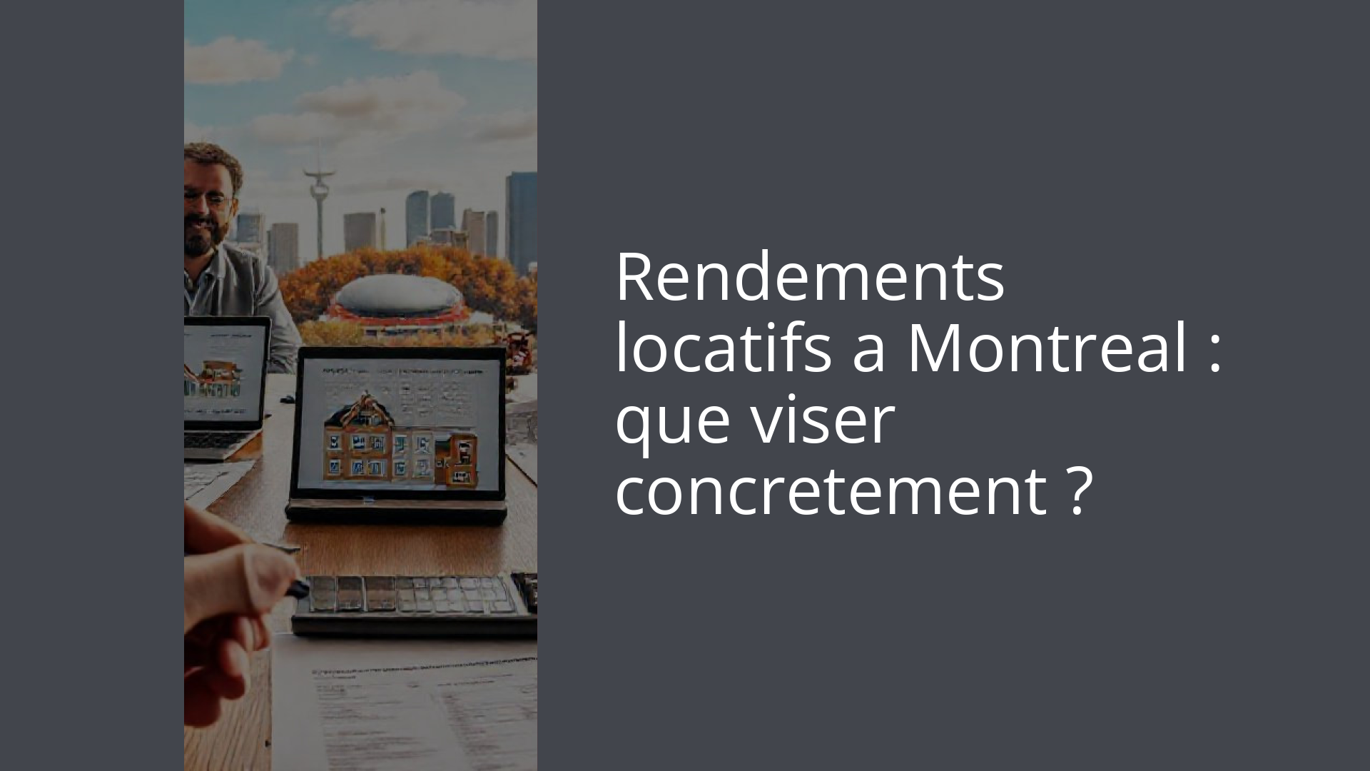 Rendements locatifs a Montreal : que viser concretement ?