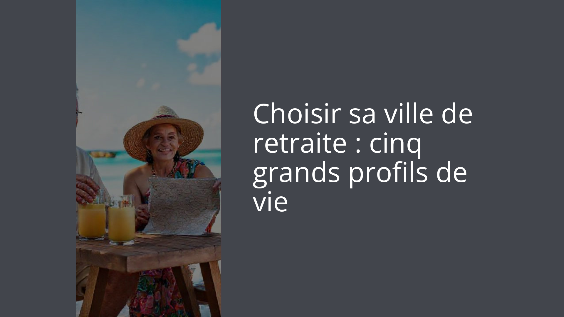 Choisir sa ville de retraite : cinq grands profils de vie