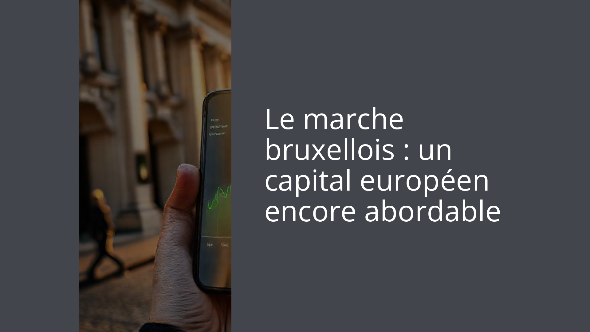 Le marche bruxellois : un capital européen encore abordable