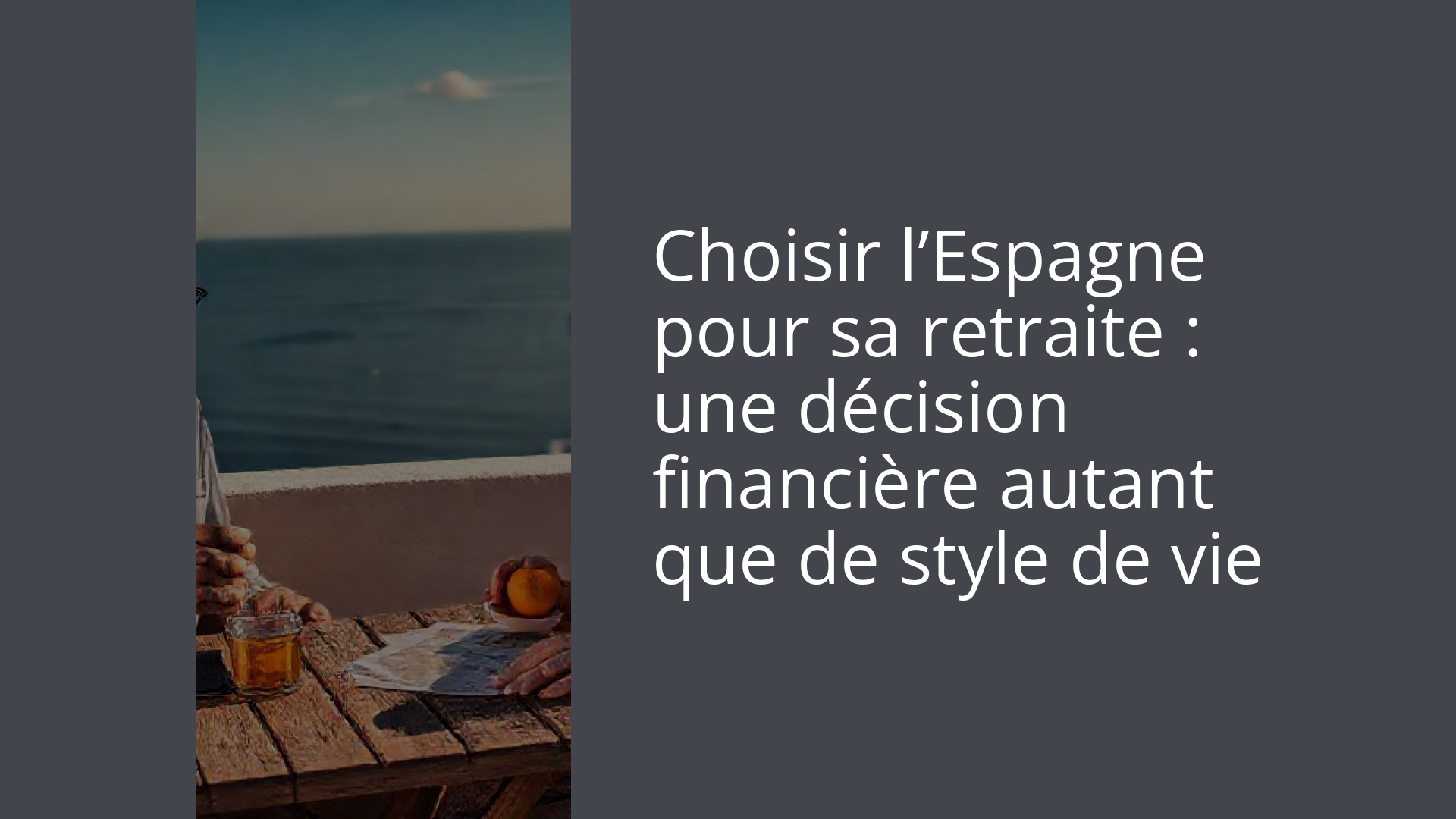 Choisir l’Espagne pour sa retraite : une décision financière autant que de style de vie