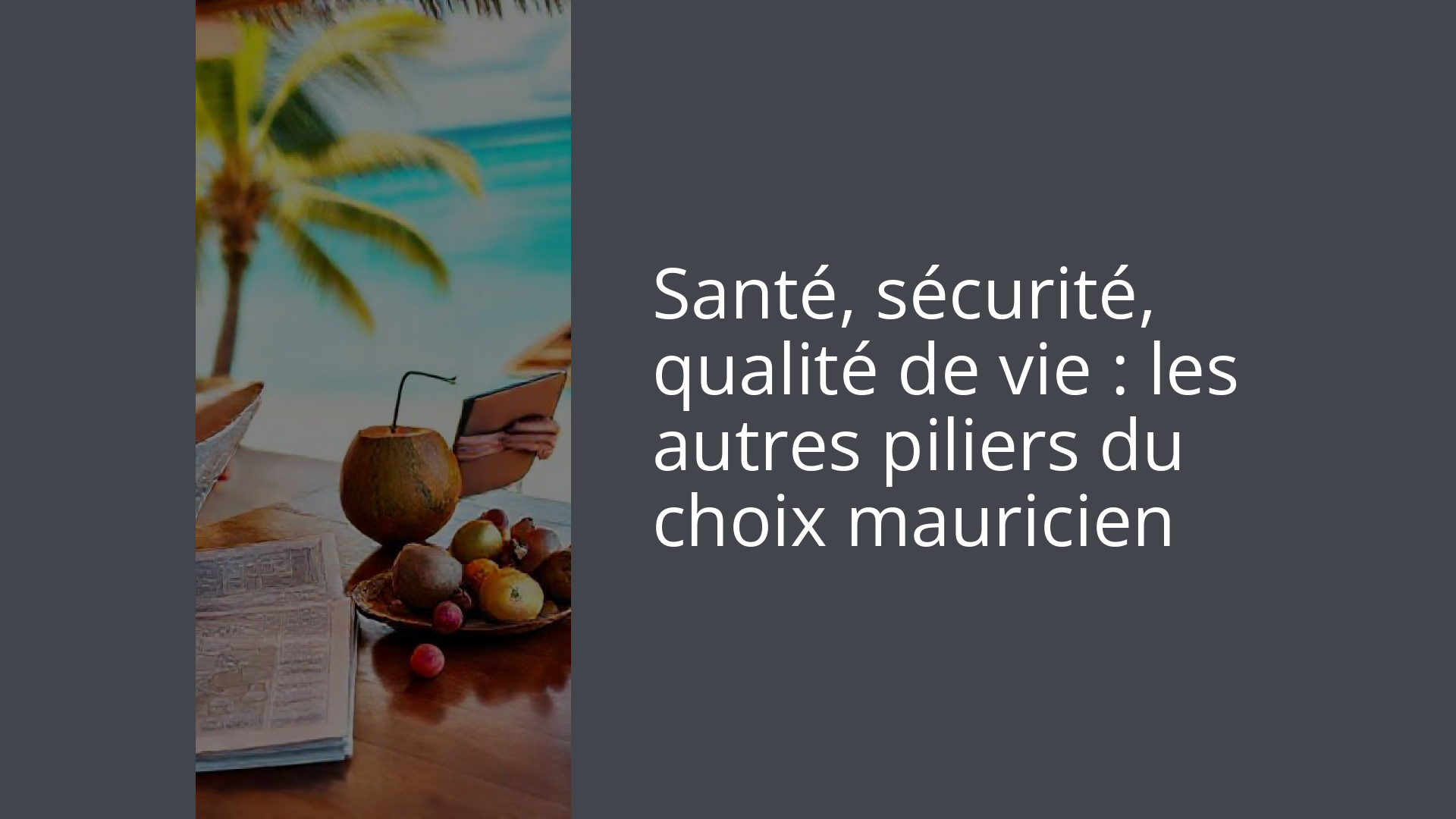 Santé, sécurité, qualité de vie : les autres piliers du choix mauricien