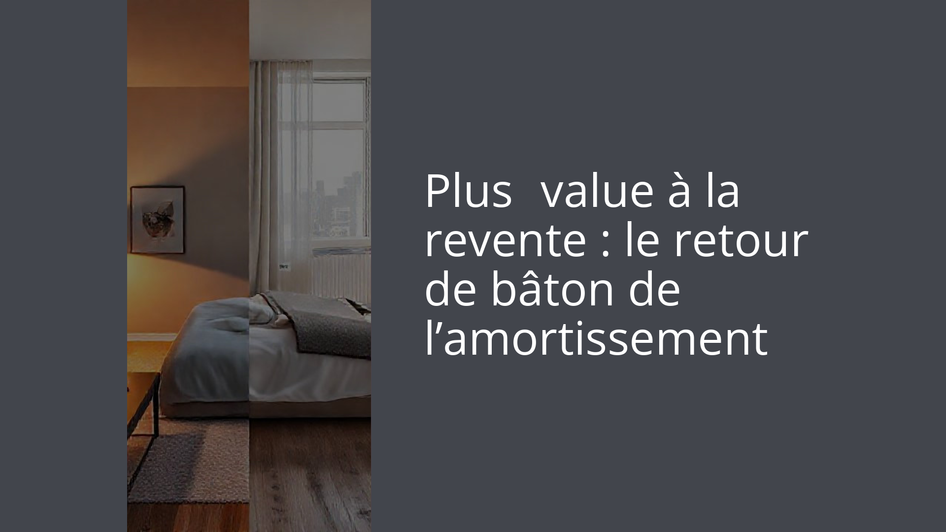 Plus‑value à la revente : le retour de bâton de l’amortissement