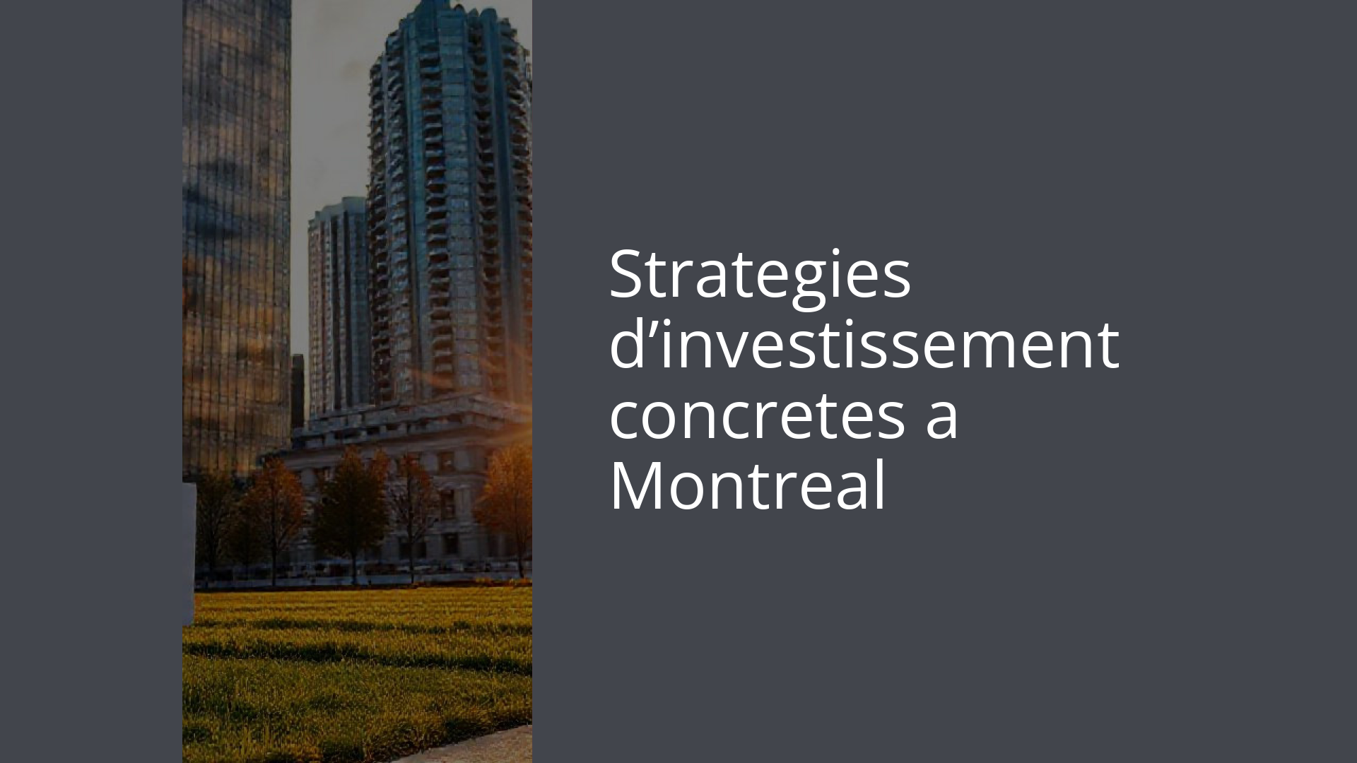 Strategies d’investissement concretes a Montreal