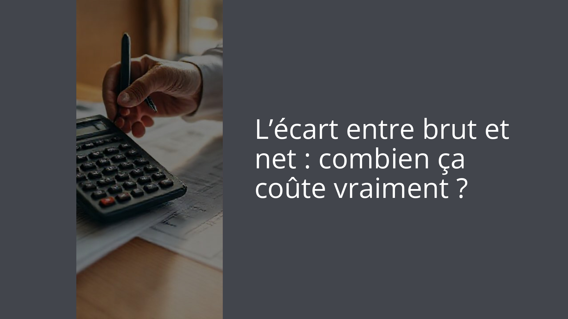 L’écart entre brut et net : combien ça coûte vraiment ?
