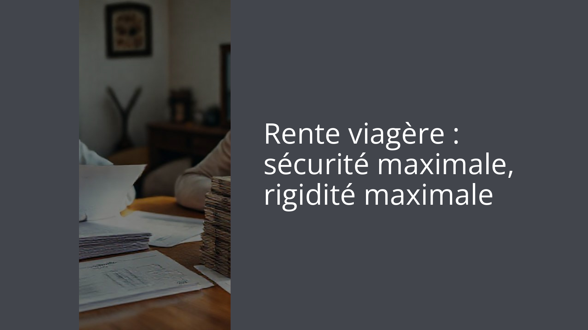 Rente viagère : sécurité maximale, rigidité maximale
