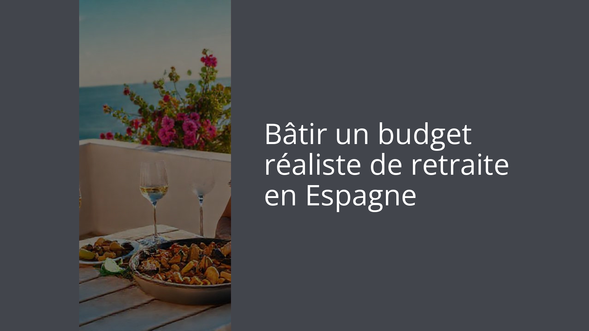 Bâtir un budget réaliste de retraite en Espagne