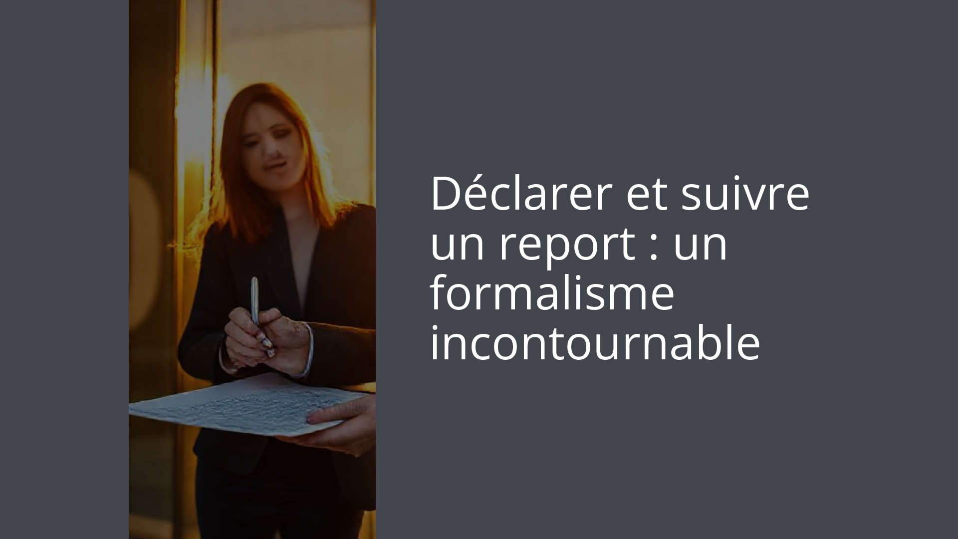 Déclarer et suivre un report : un formalisme incontournable