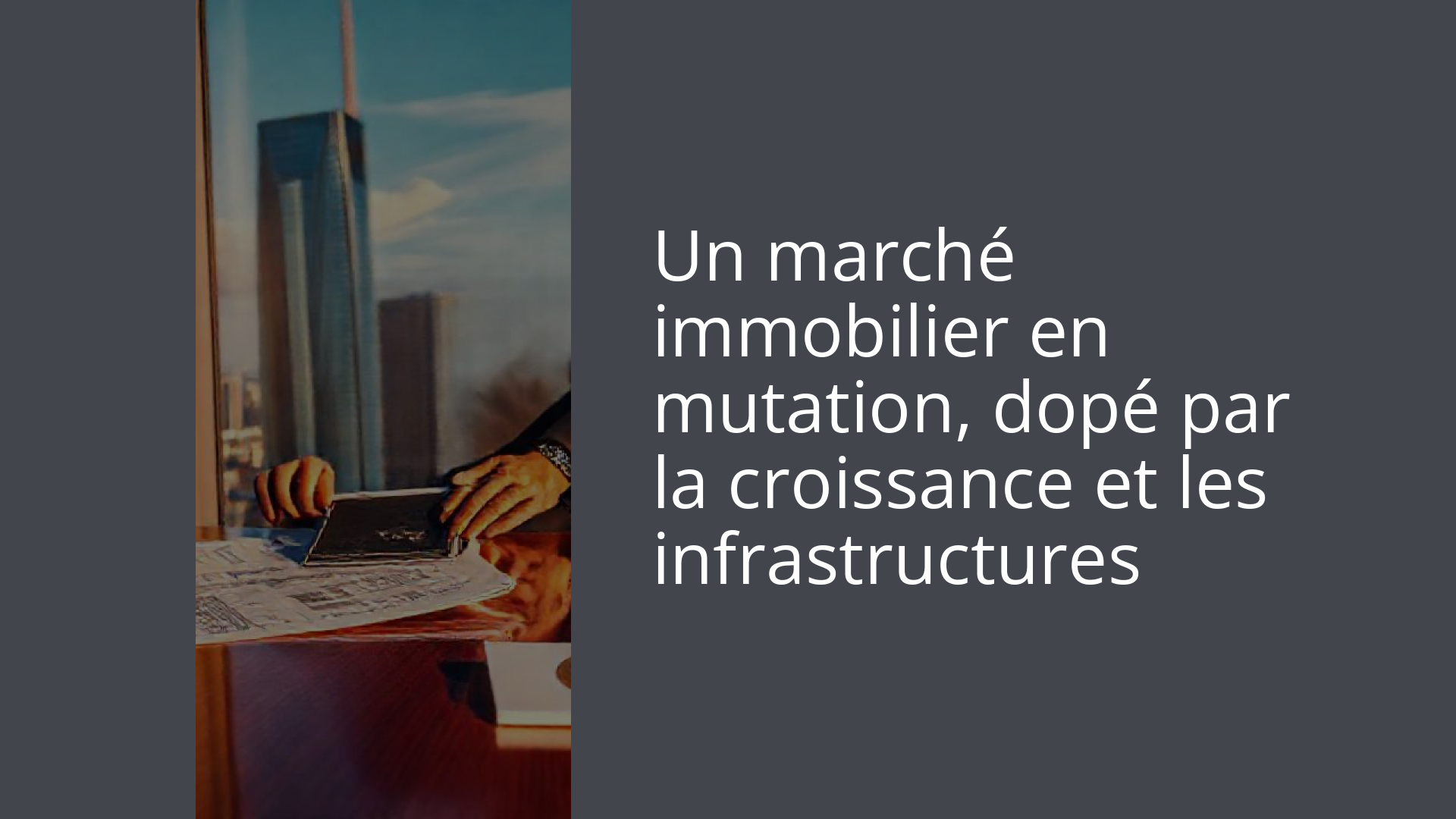 Un marché immobilier en mutation, dopé par la croissance et les infrastructures