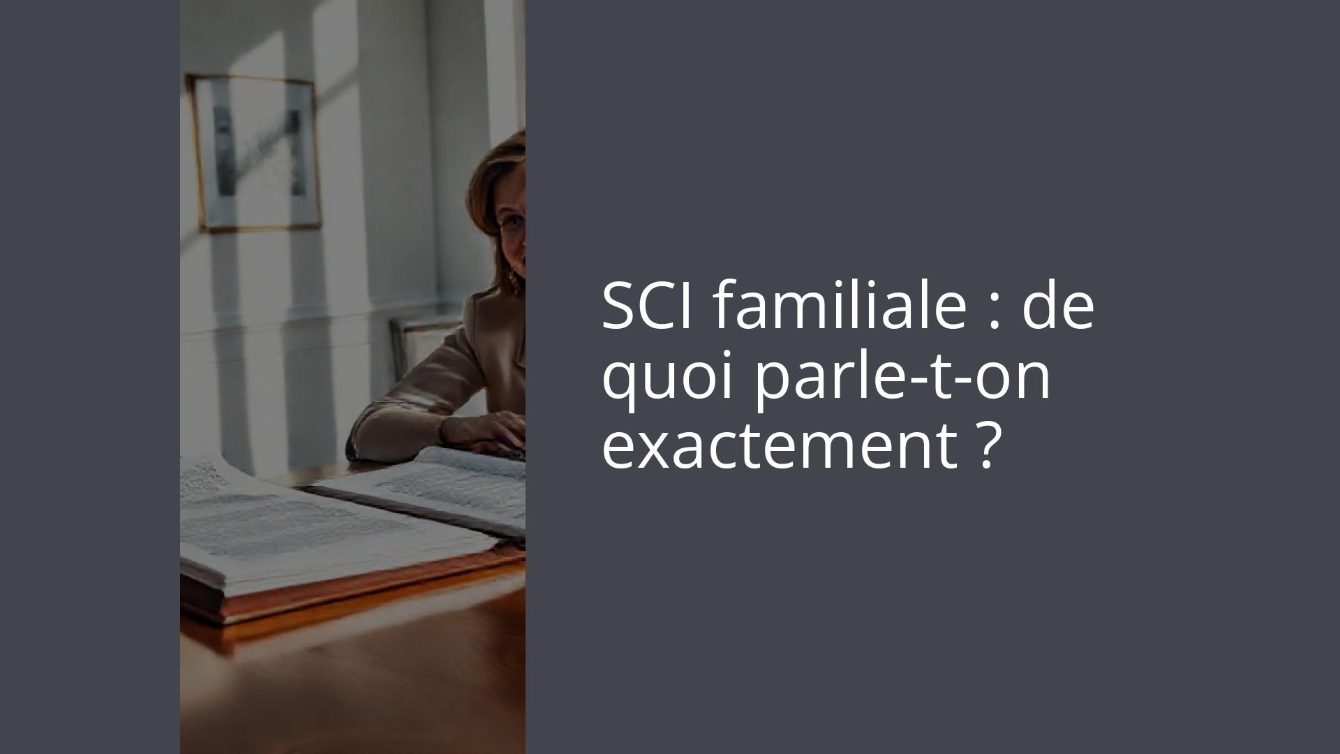 SCI familiale : de quoi parle-t-on exactement ?