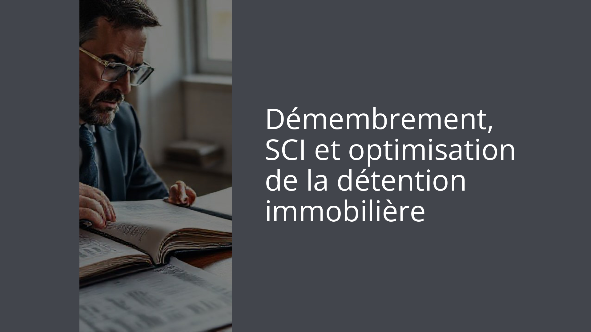 Démembrement, SCI et optimisation de la détention immobilière