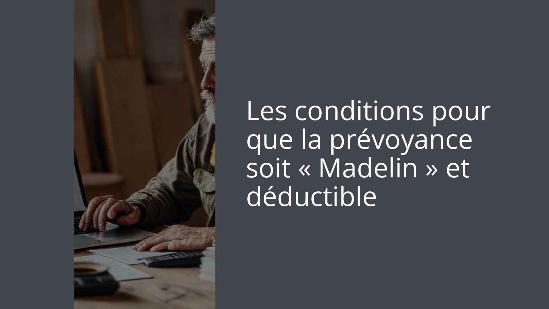 Les conditions pour que la prévoyance soit « Madelin » et déductible
