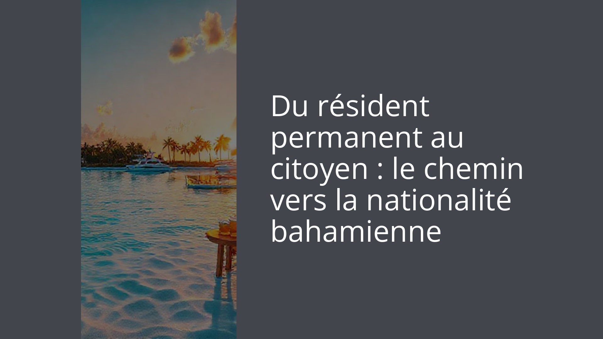Du résident permanent au citoyen : le chemin vers la nationalité bahamienne