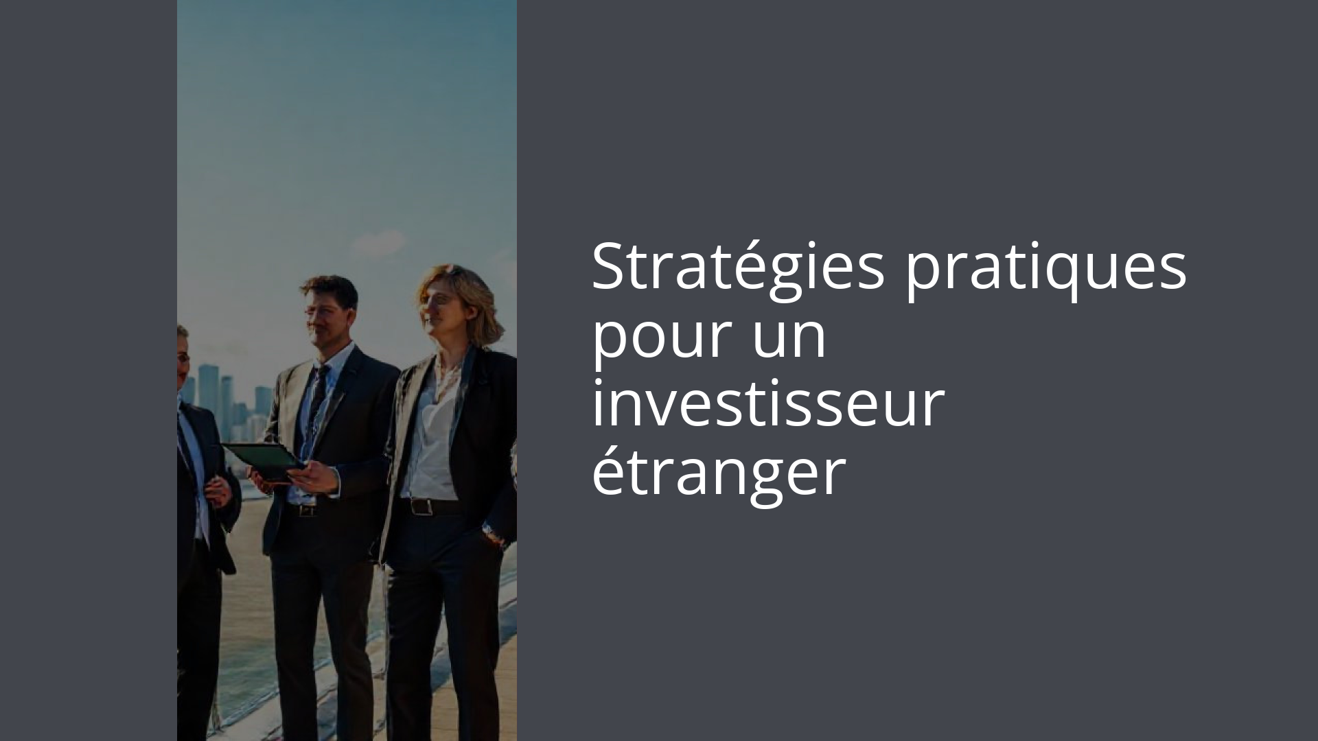 Stratégies pratiques pour un investisseur étranger