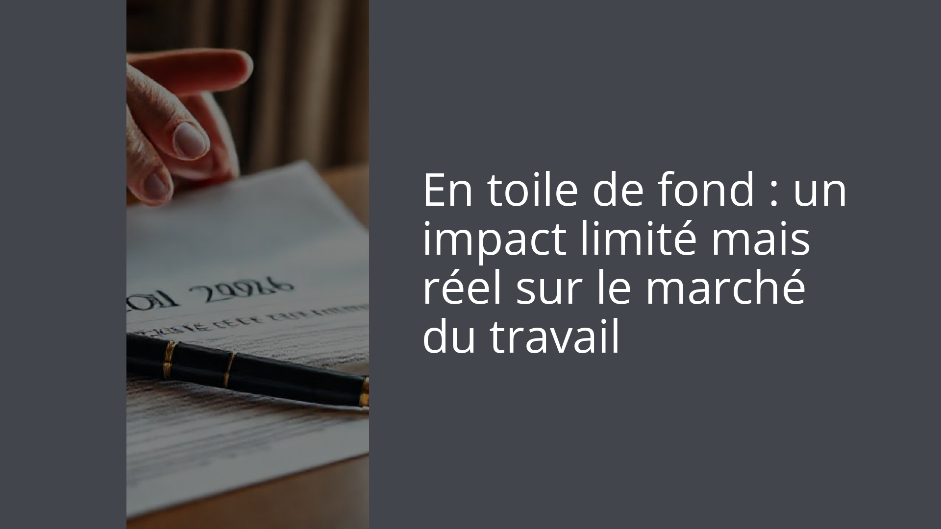 En toile de fond : un impact limité mais réel sur le marché du travail