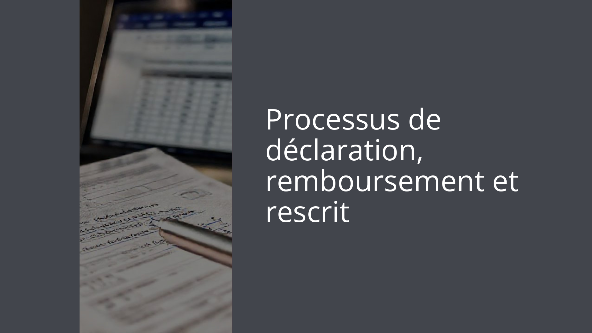 Processus de déclaration, remboursement et rescrit