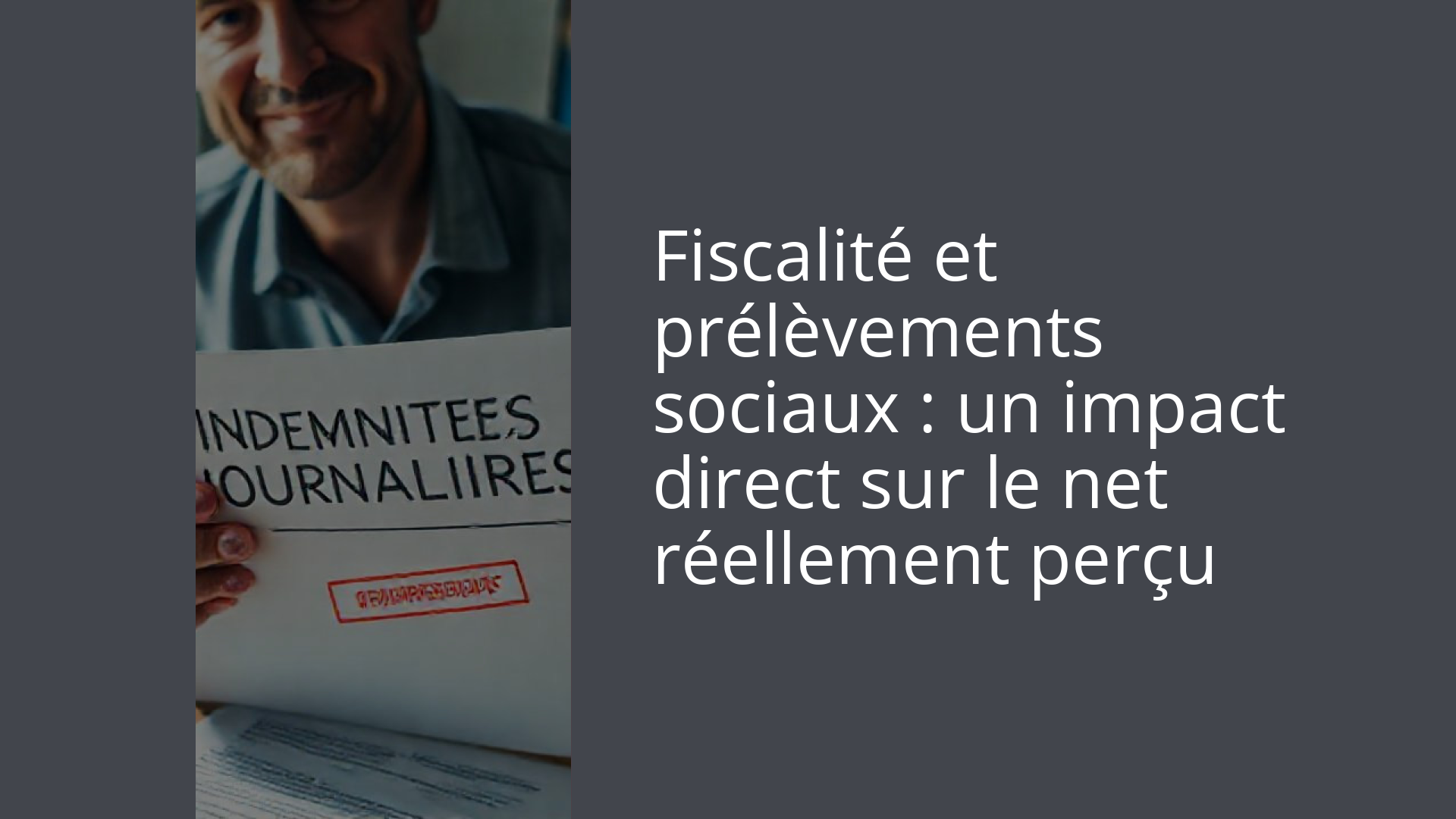 Fiscalité et prélèvements sociaux : un impact direct sur le net réellement perçu