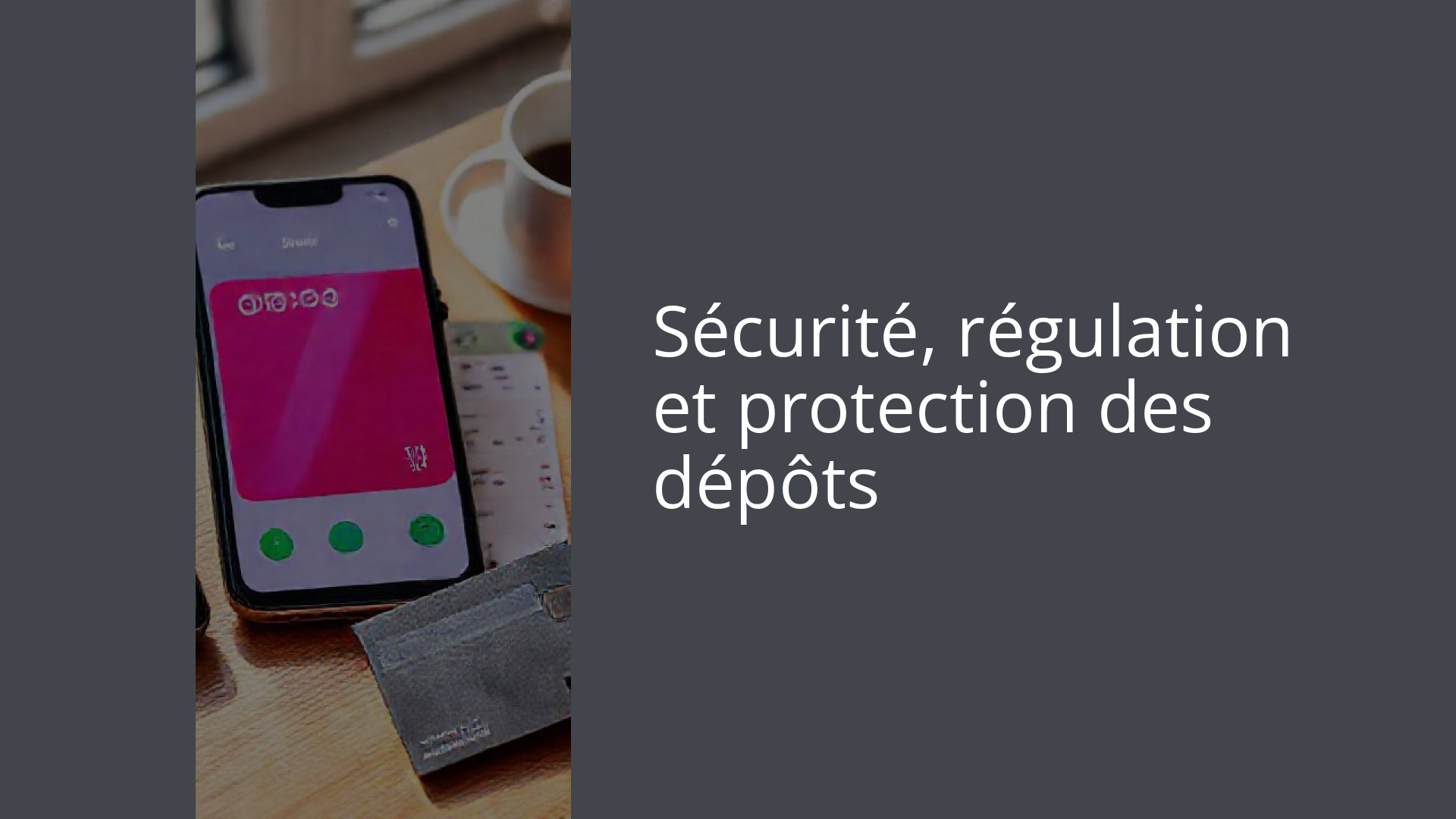 Sécurité, régulation et protection des dépôts