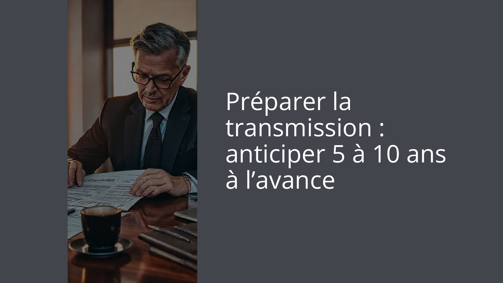 Préparer la transmission : anticiper 5 à 10 ans à l’avance