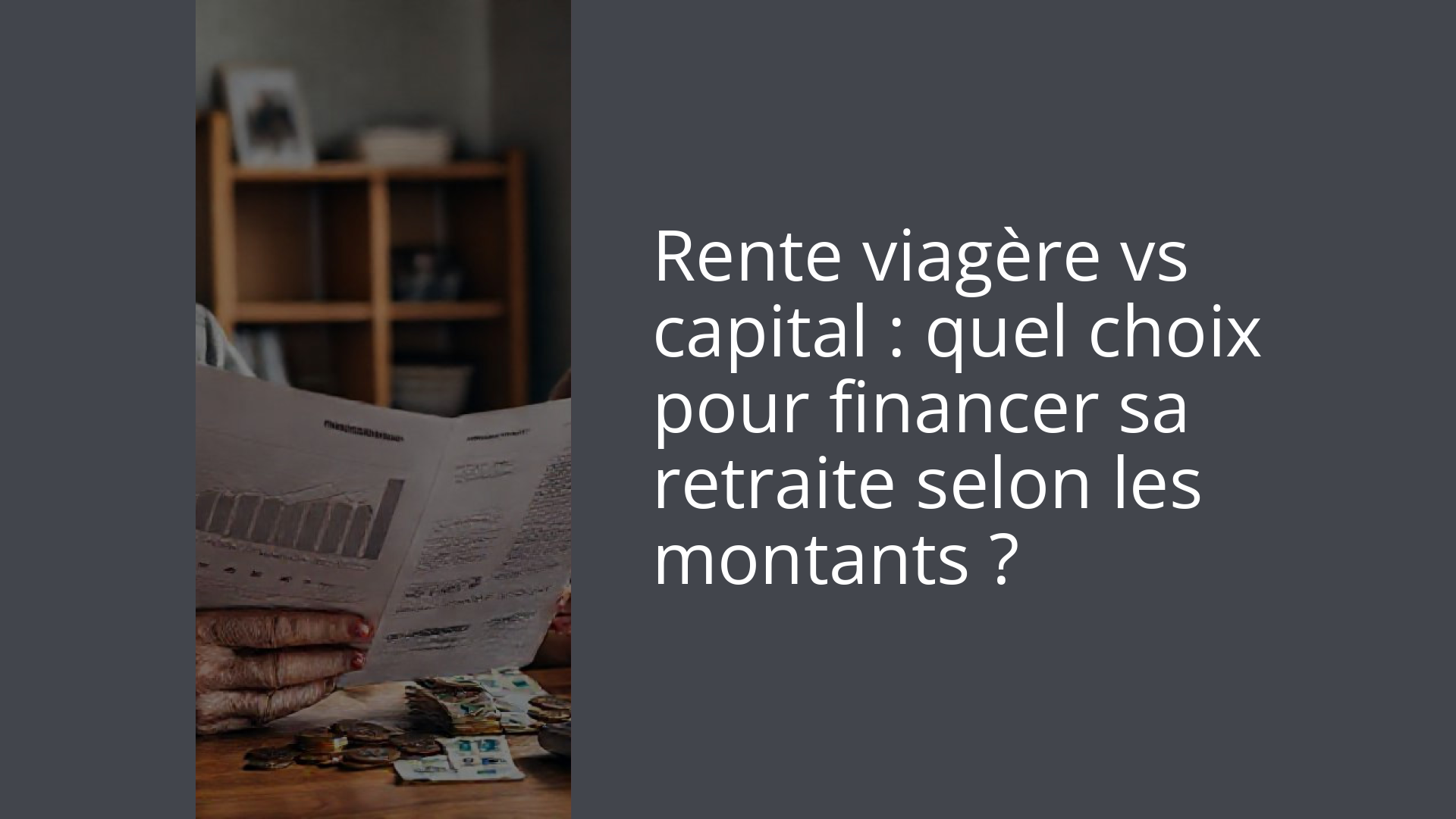 Rente viagère vs capital : quel choix pour financer sa retraite selon les montants ?