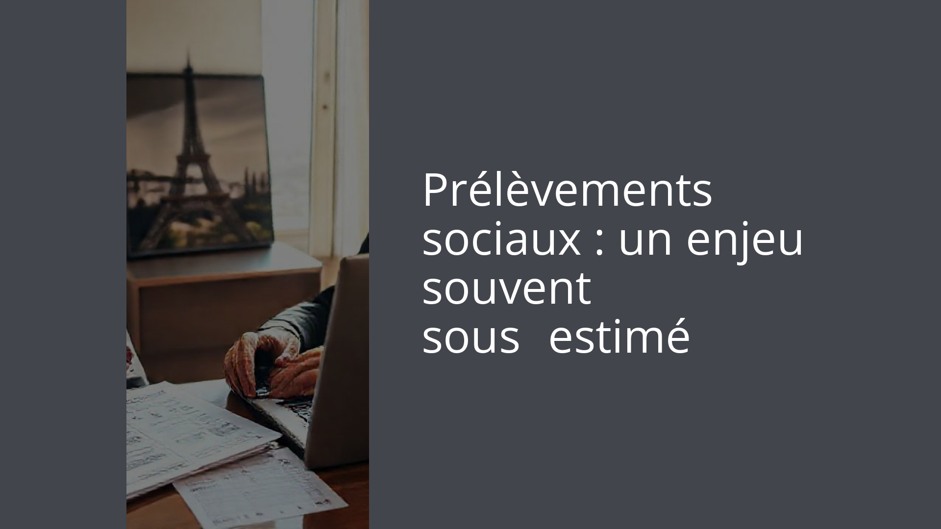 Prélèvements sociaux : un enjeu souvent sous‑estimé