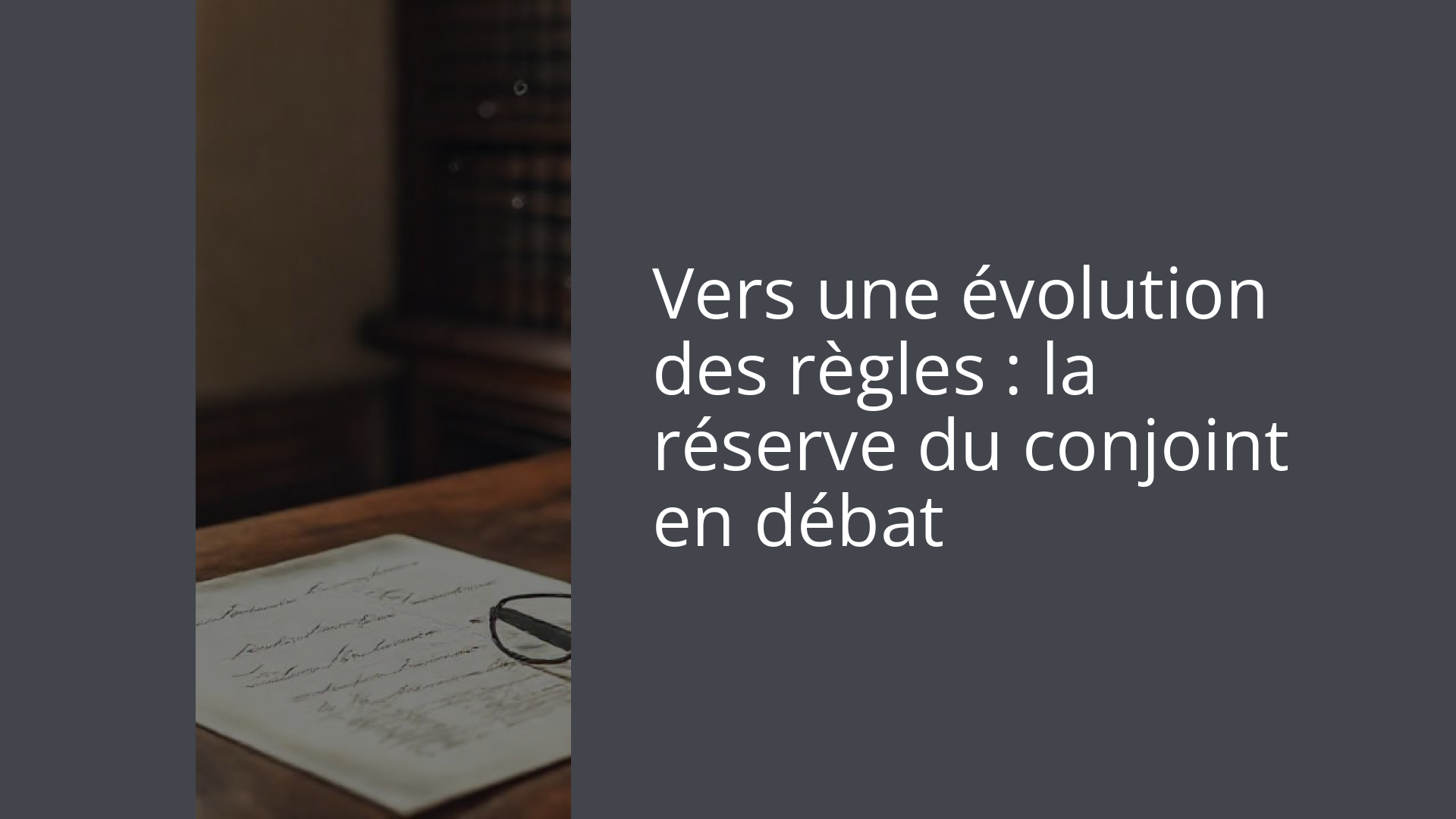 Vers une évolution des règles : la réserve du conjoint en débat