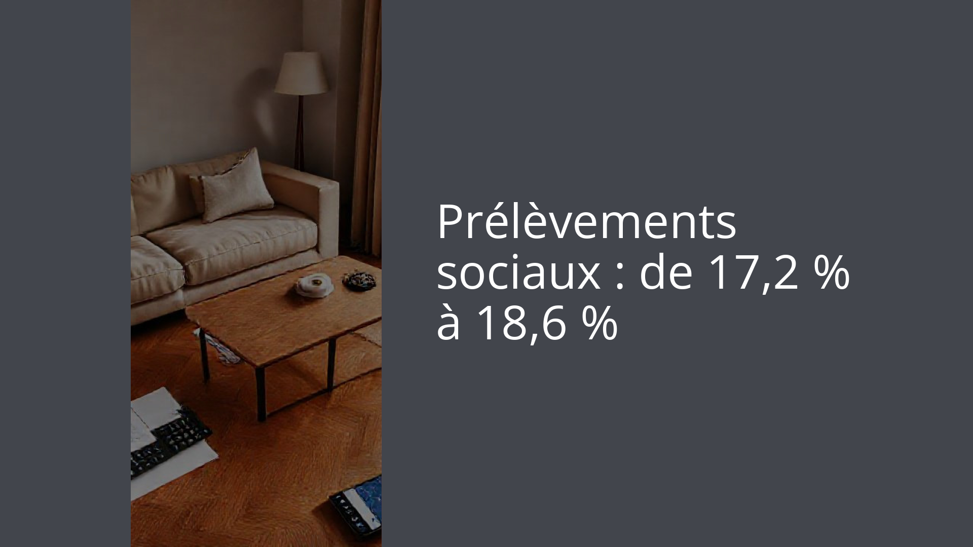 Prélèvements sociaux : de 17,2 % à 18,6 %