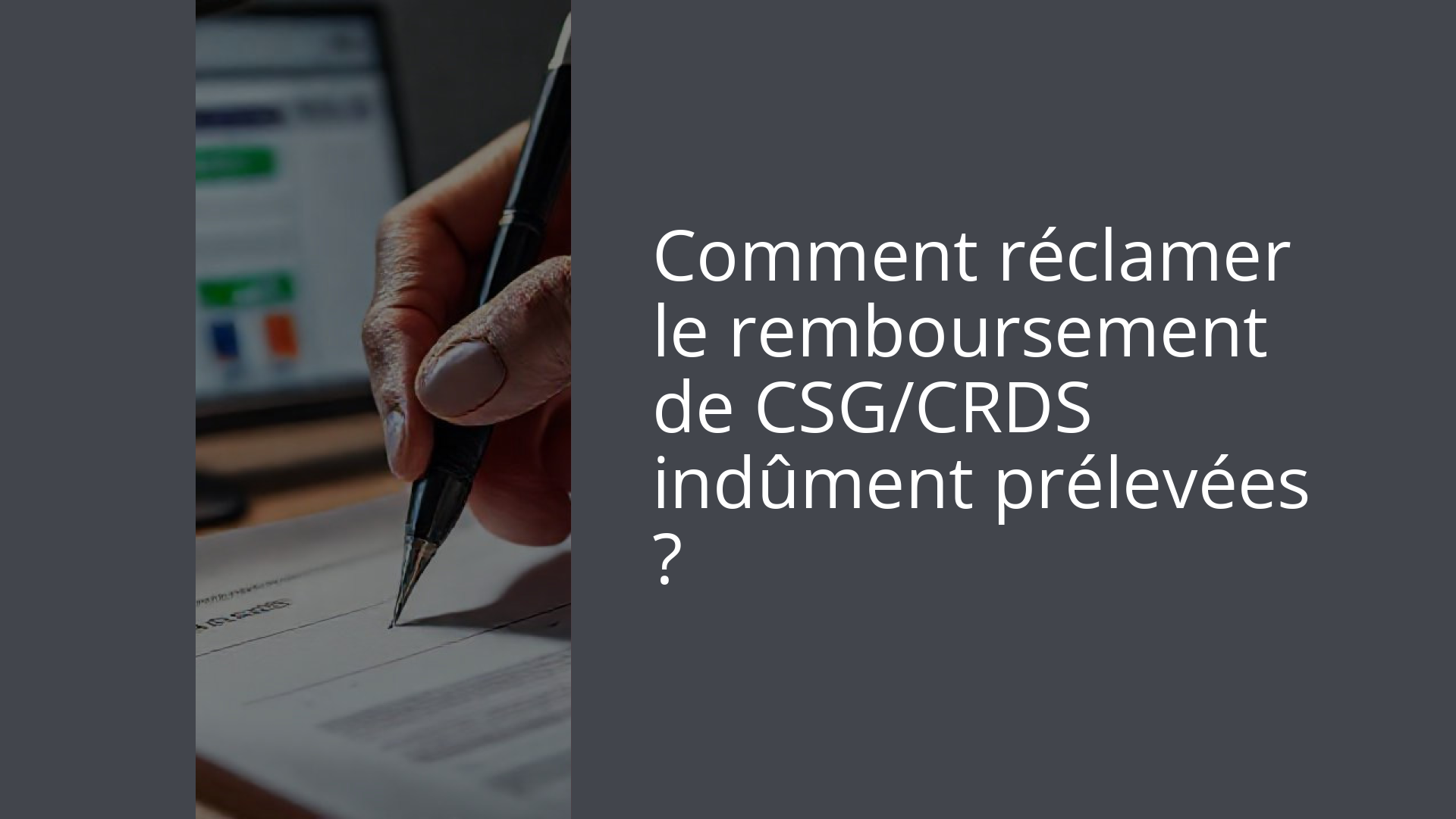 Comment réclamer le remboursement de CSG/CRDS indûment prélevées ?