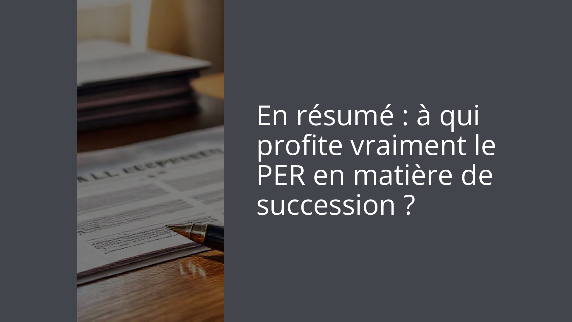 En résumé : à qui profite vraiment le PER en matière de succession ?
