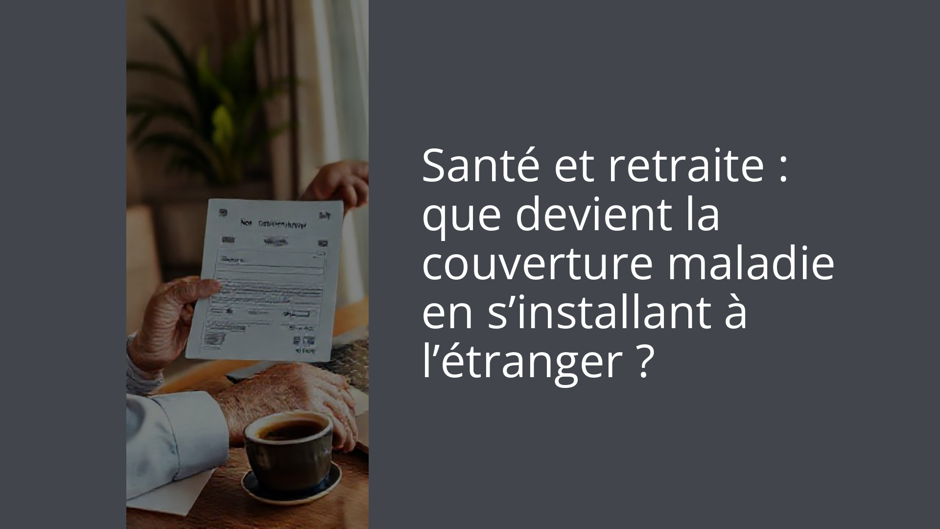 Santé et retraite : que devient la couverture maladie en s’installant à l’étranger ?