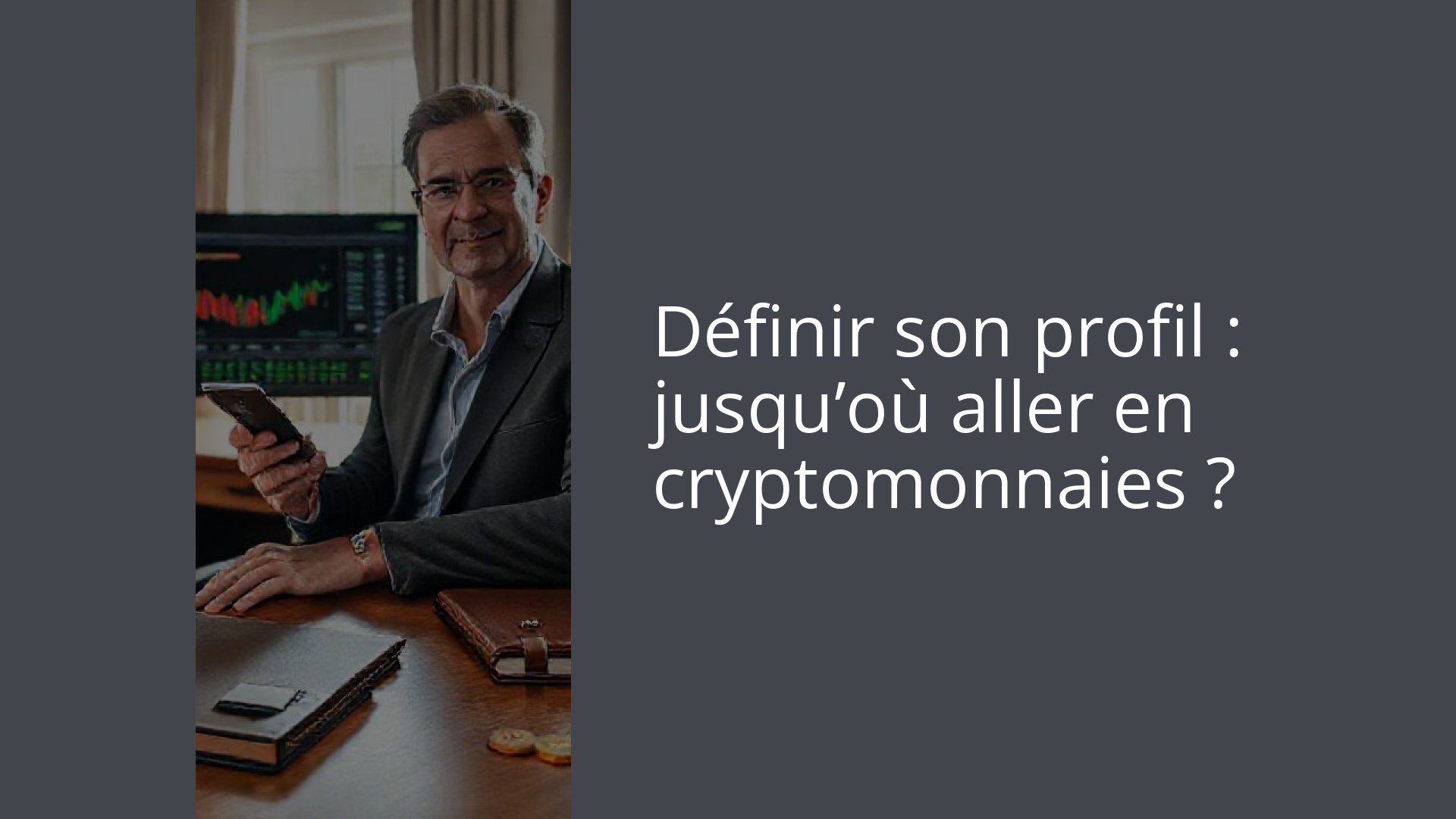 Définir son profil : jusqu’où aller en cryptomonnaies ?