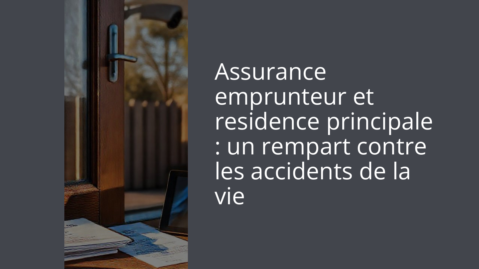 Assurance emprunteur et residence principale : un rempart contre les accidents de la vie