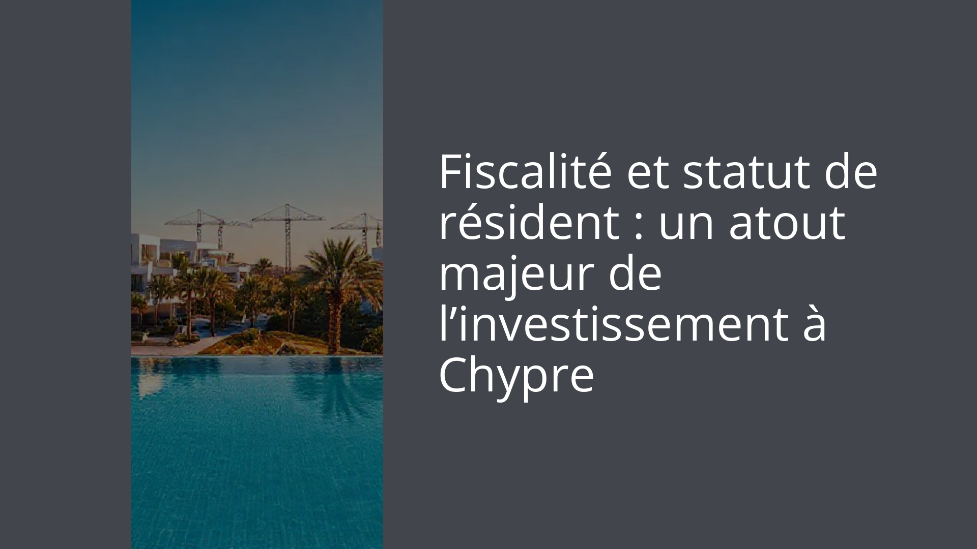 Fiscalité et statut de résident : un atout majeur de l’investissement à Chypre