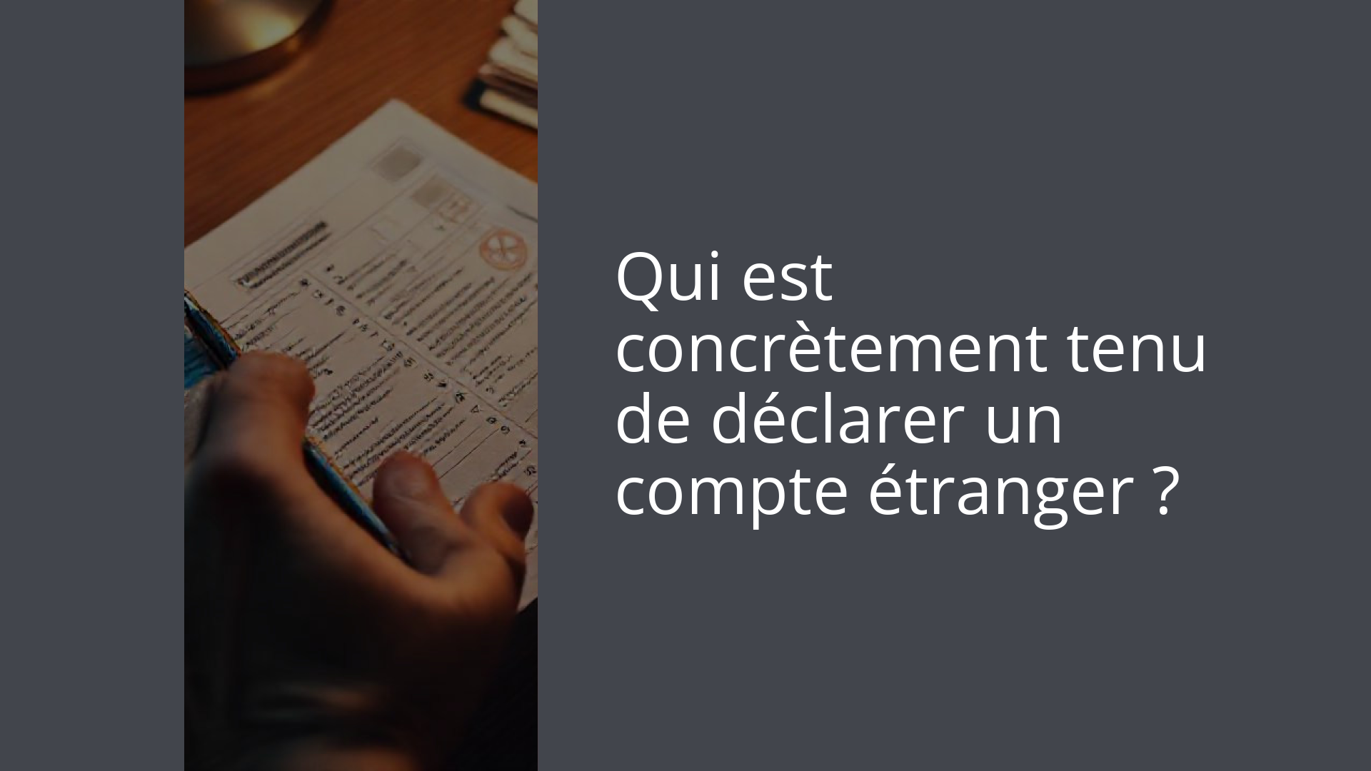 Qui est concrètement tenu de déclarer un compte étranger ?
