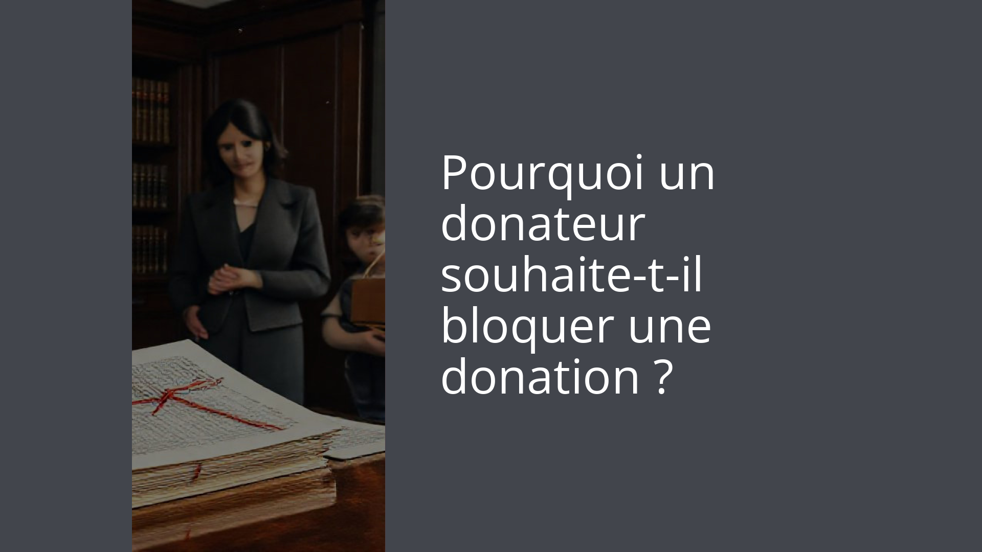 Pourquoi un donateur souhaite-t-il bloquer une donation ?
